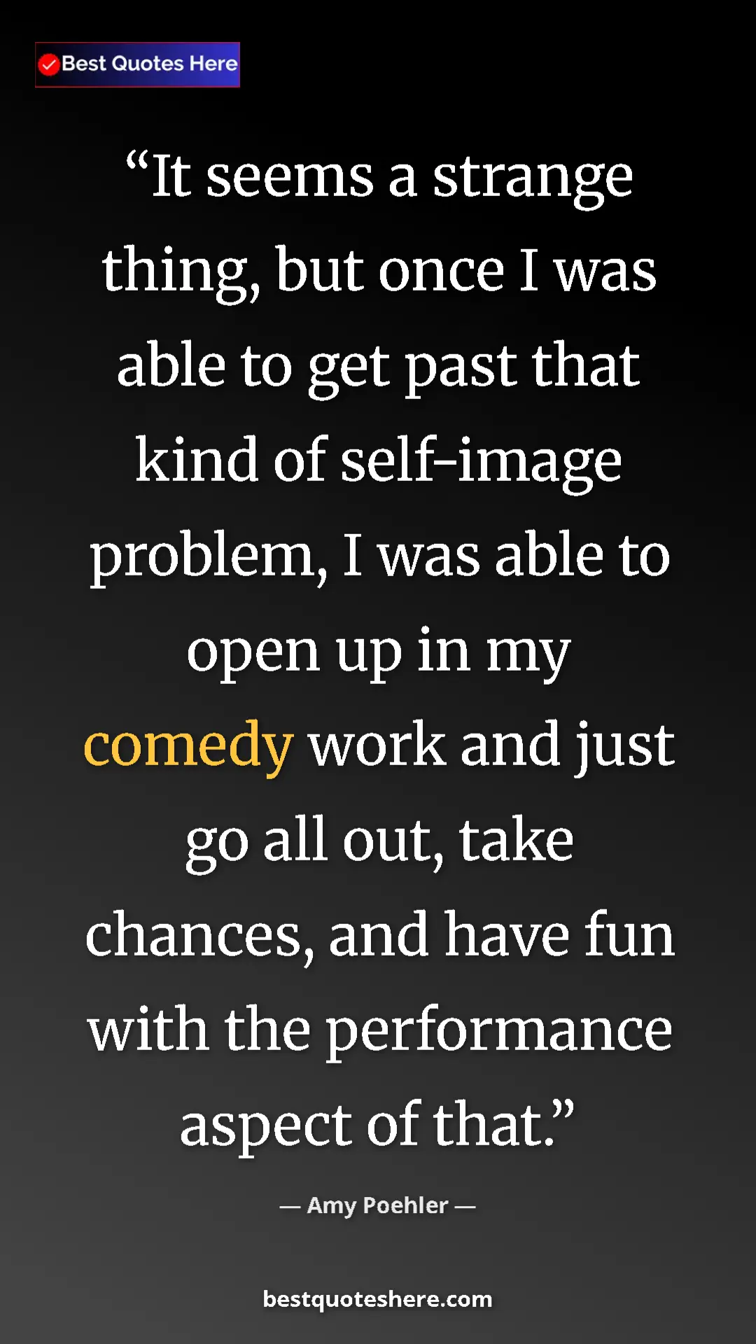 Pinterest quote poster by Amy Poehler: "It seems a strange thing, but once I was able to get past..."