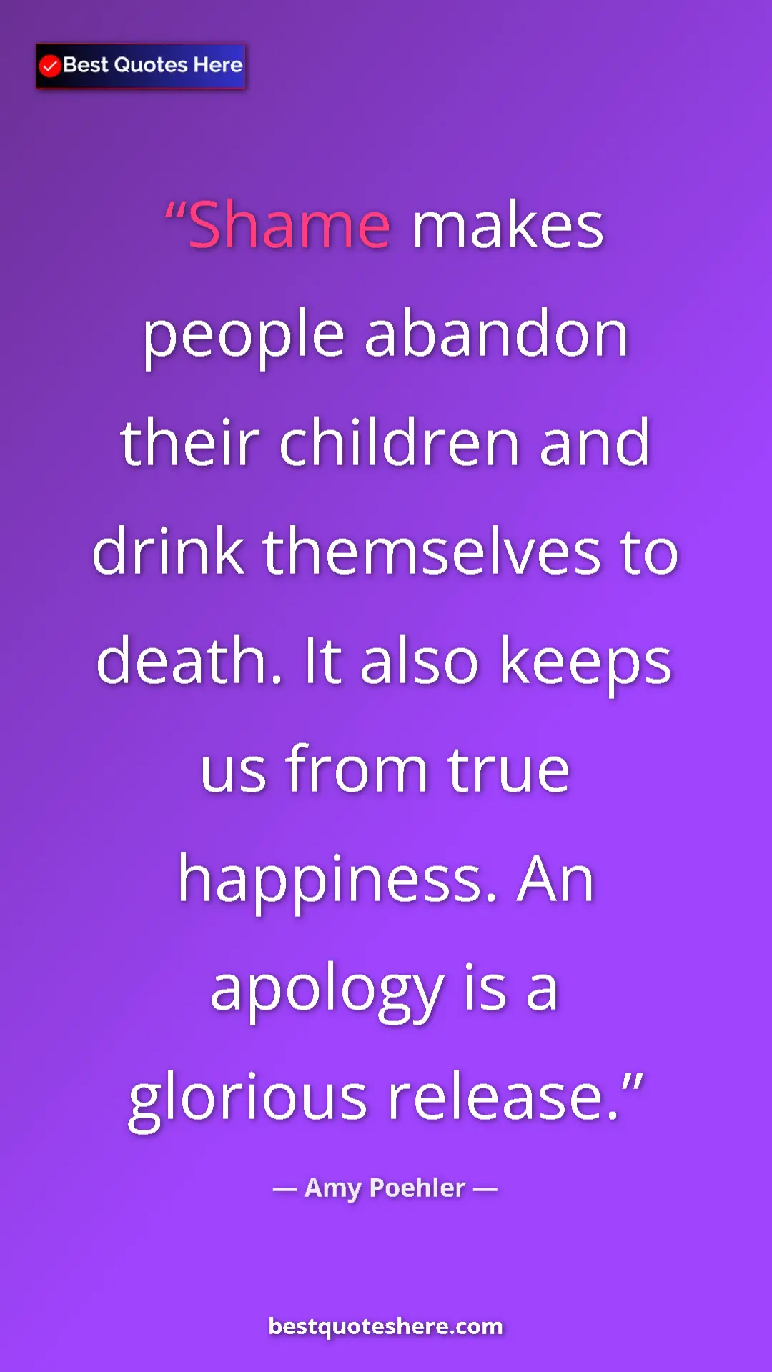 Pinterest quote poster by Amy Poehler: "Shame makes people abandon their children and drink..."