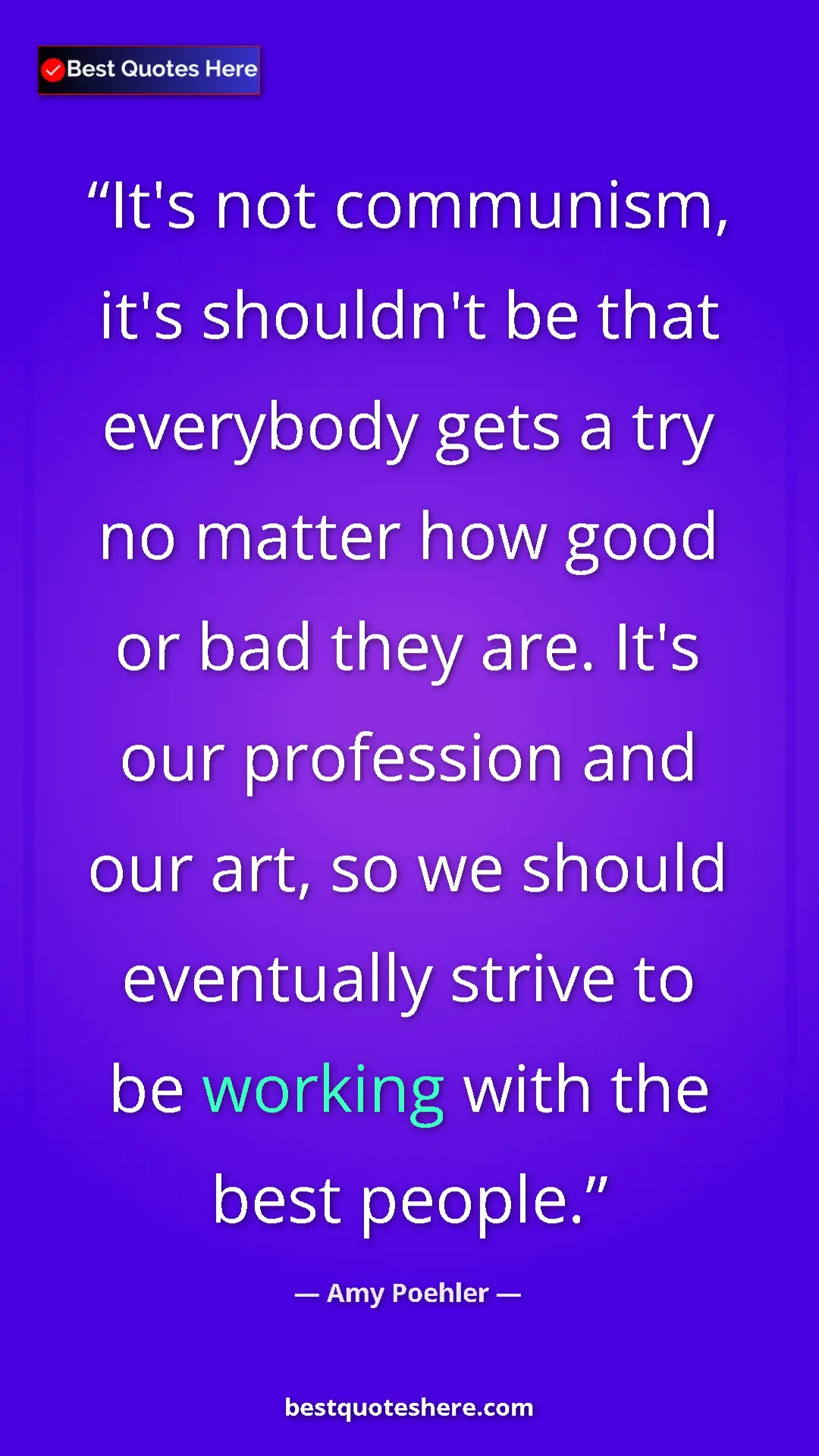Amy Poehler Quote Card: "It's not communism, it's shouldn't be that everybody gets a..." Pinterest quote poster by Amy Poehler: "It's not communism, it's shouldn't be that everybody gets a..."