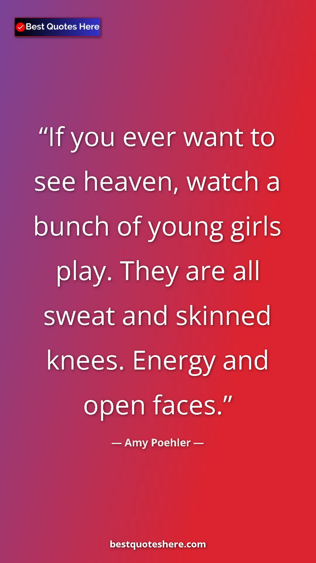 Amy Poehler Quote Card: "If you ever want to see heaven, watch a bunch of young..." Pinterest quote poster by Amy Poehler: "If you ever want to see heaven, watch a bunch of young..."