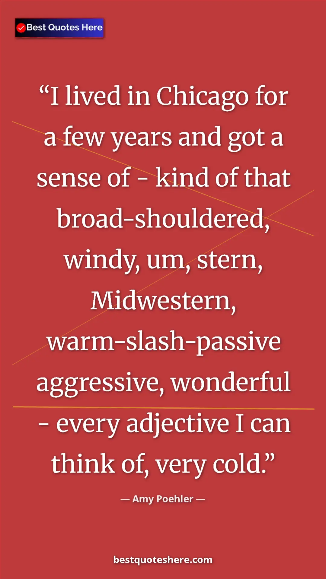 Amy Poehler Quote Card: "I lived in Chicago for a few years and got a sense of -..." Pinterest quote poster by Amy Poehler: "I lived in Chicago for a few years and got a sense of -..."