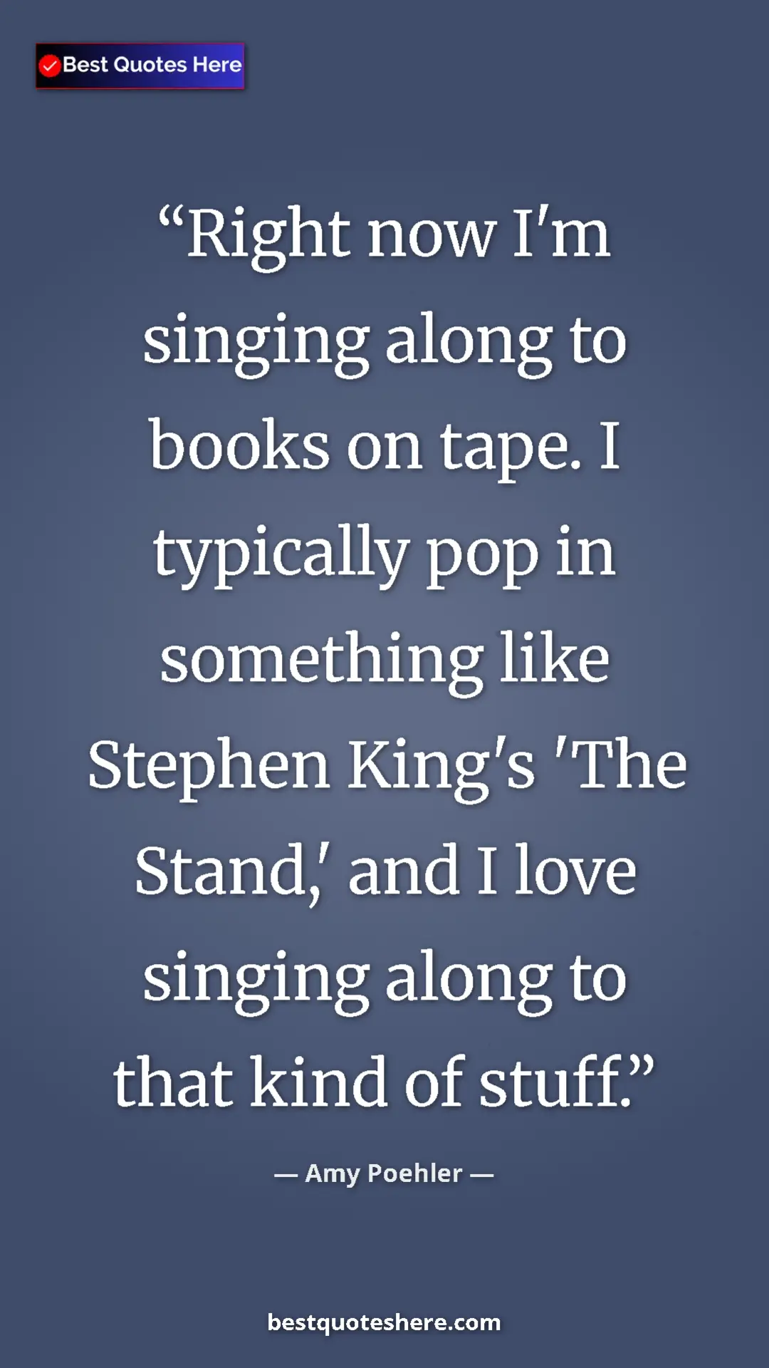 Amy Poehler Quote Card: "Right now I'm singing along to books on tape. I typically..." Pinterest quote poster by Amy Poehler: "Right now I'm singing along to books on tape. I typically..."
