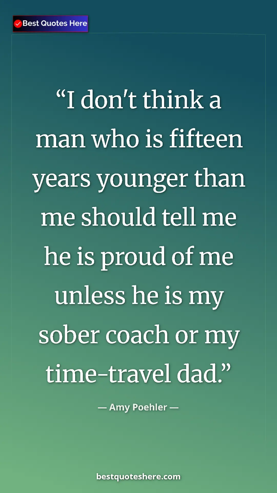 Amy Poehler Quote Card: "I don't think a man who is fifteen years younger than me..." Pinterest quote poster by Amy Poehler: "I don't think a man who is fifteen years younger than me..."