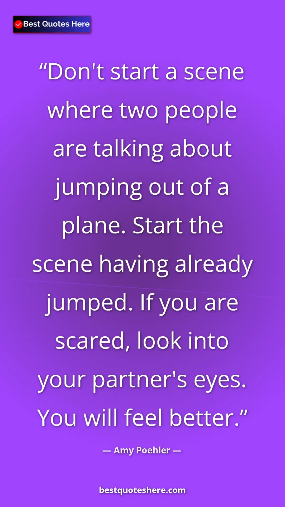 Amy Poehler Quote Card: "Don't start a scene where two people are talking about..." Pinterest quote poster by Amy Poehler: "Don't start a scene where two people are talking about..."