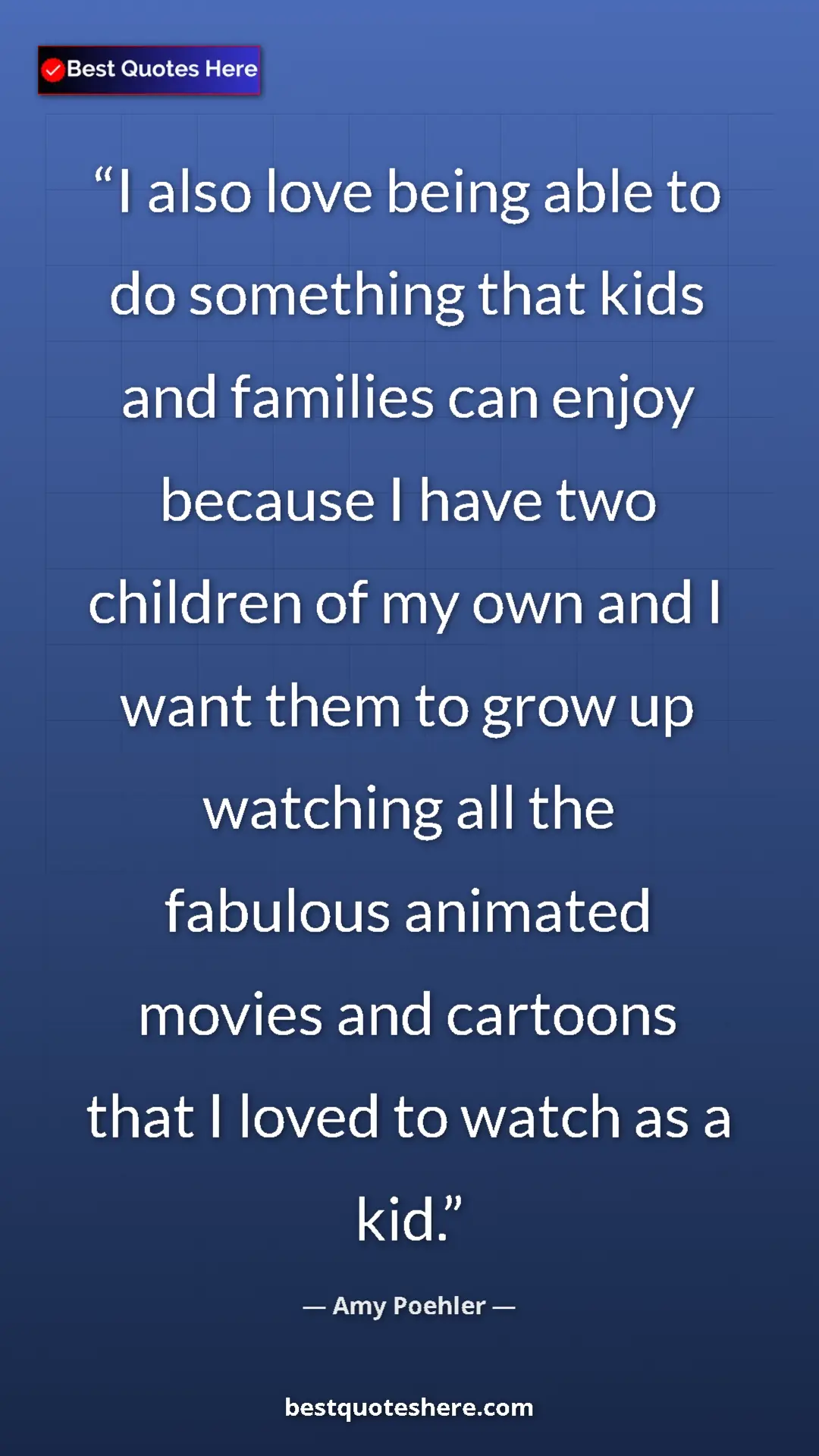 Amy Poehler Quote Card: "I also love being able to do something that kids and..." Pinterest quote poster by Amy Poehler: "I also love being able to do something that kids and..."