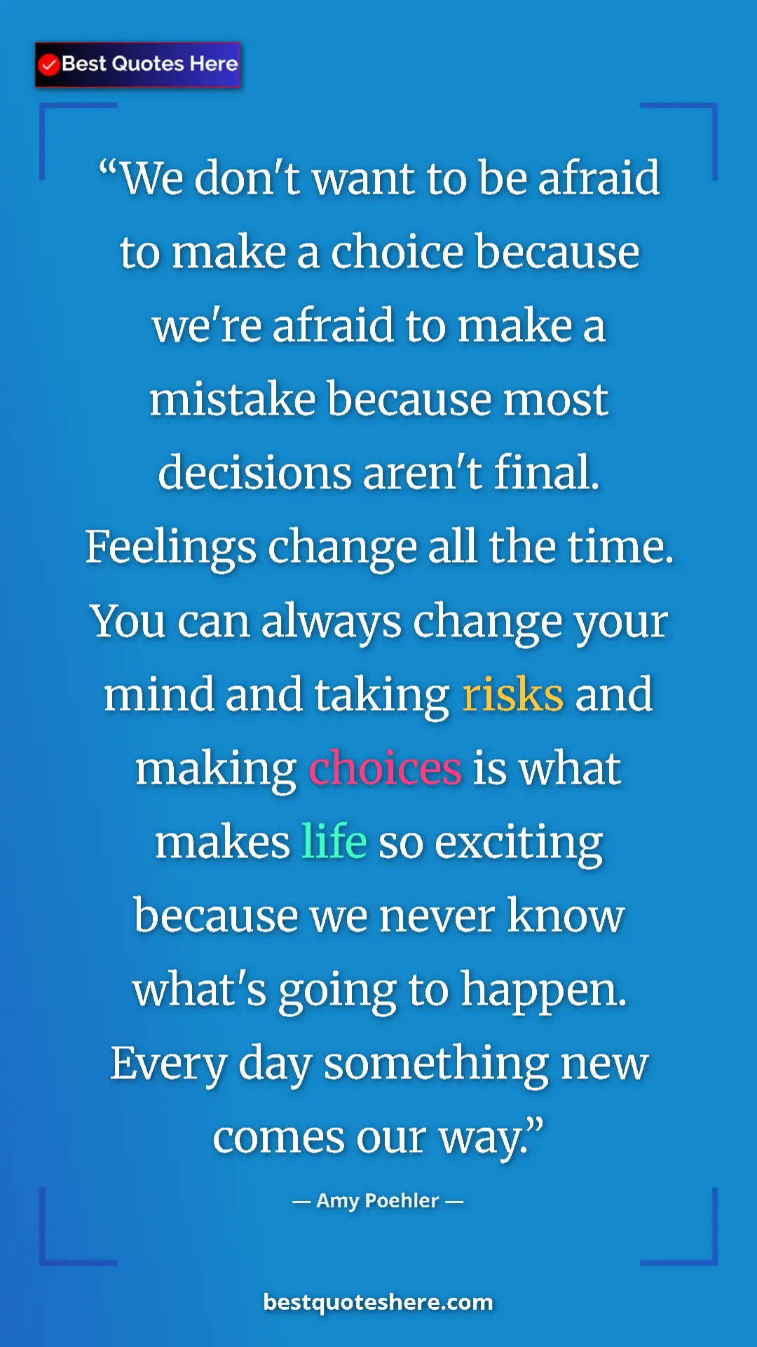 Pinterest quote poster by Amy Poehler: "We don't want to be afraid to make a choice because we're..."