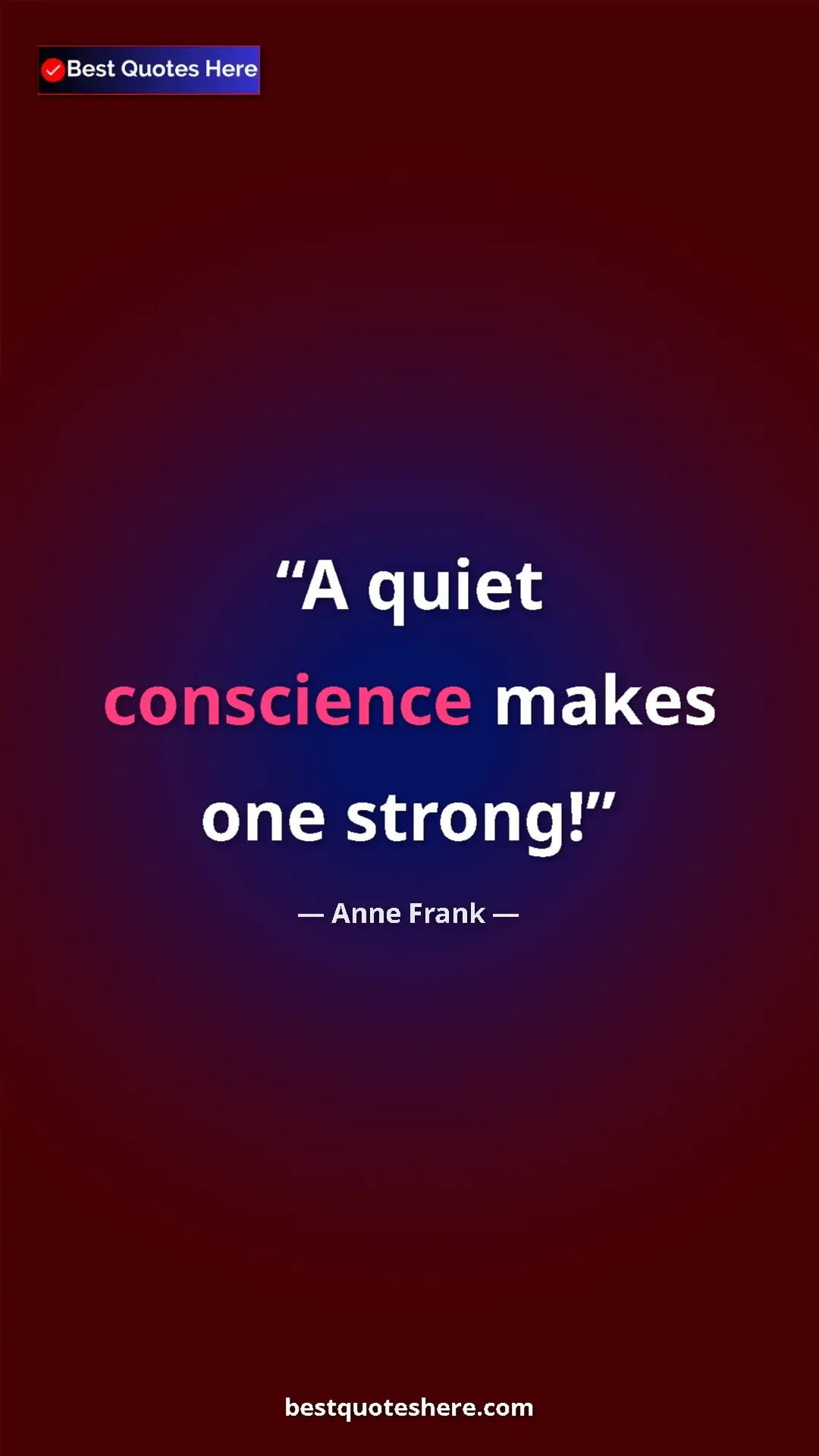Pinterest quote poster by Anne Frank: "A quiet conscience makes one strong!"