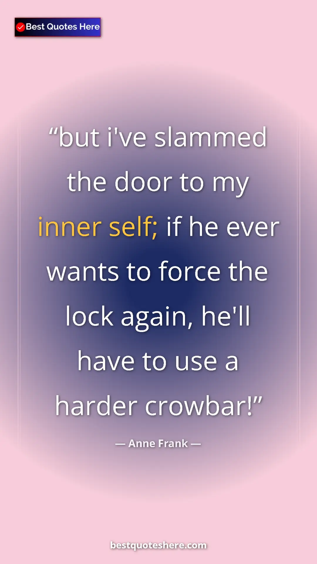 Anne Frank Quote Card: "but i've slammed the door to my inner self; if he ever..." Pinterest quote poster by Anne Frank: "but i've slammed the door to my inner self; if he ever..."