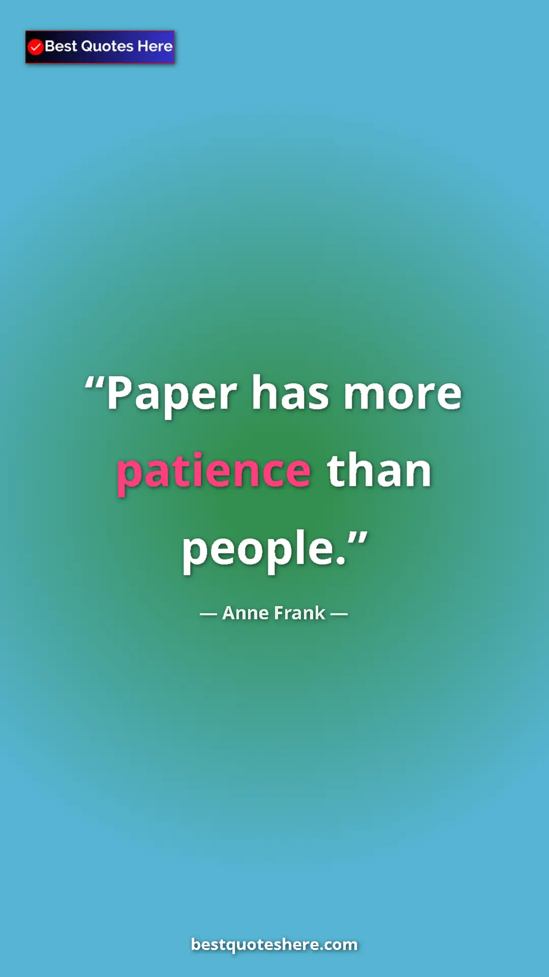 Pinterest quote poster by Anne Frank: "Paper has more patience than people."
