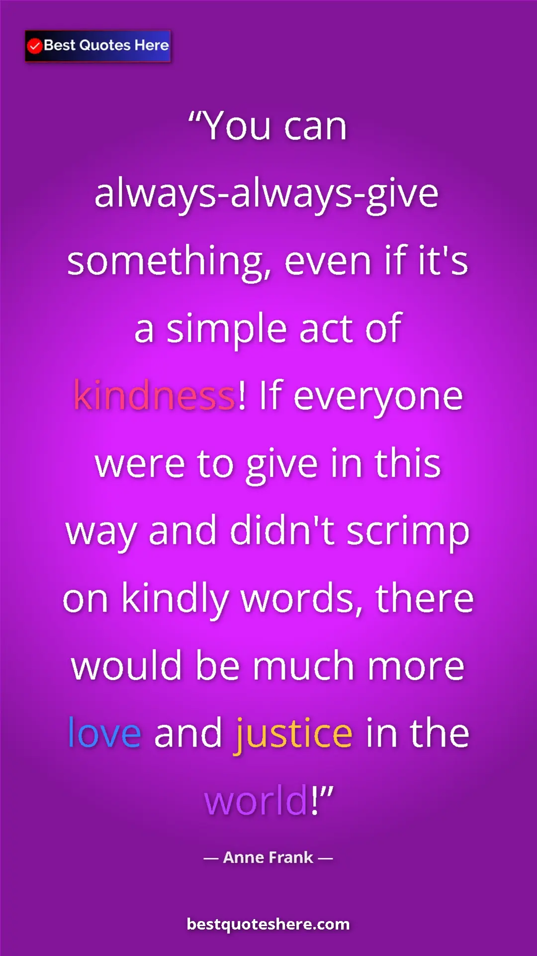 Pinterest quote poster by Anne Frank: "You can always-always-give something, even if it's a simple..."
