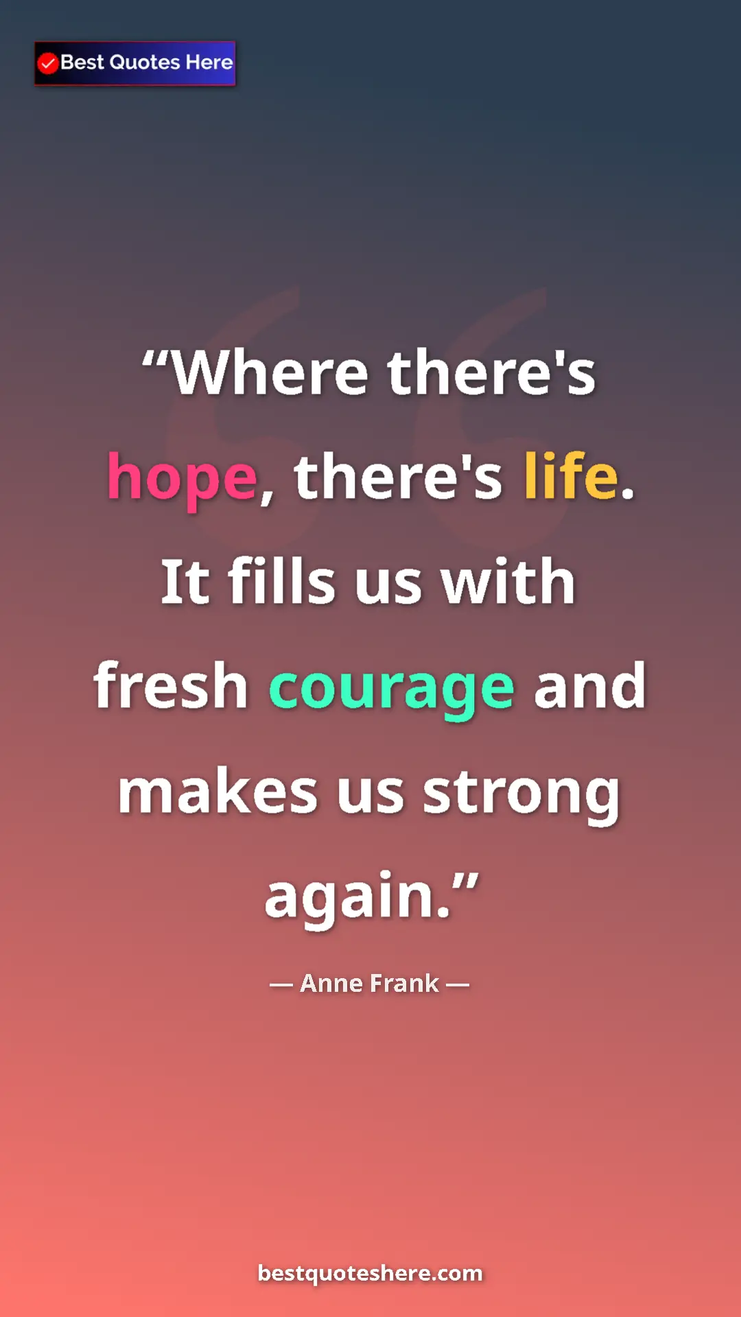 Anne Frank Quote Card: "Where there's hope, there's life. It fills us with fresh..." Pinterest quote poster by Anne Frank: "Where there's hope, there's life. It fills us with fresh..."