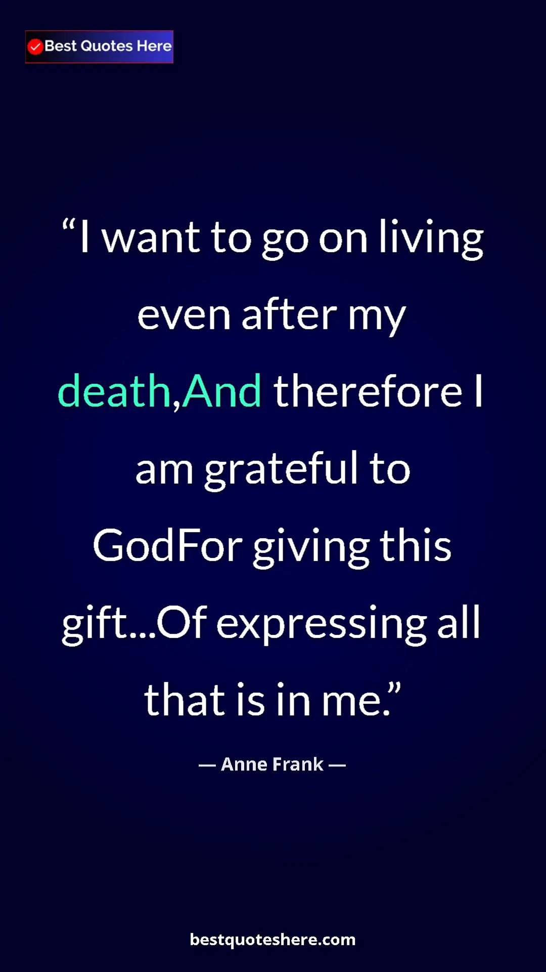 Anne Frank Quote Card: "I want to go on living even after my death,And therefore I..." Pinterest quote poster by Anne Frank: "I want to go on living even after my death,And therefore I..."