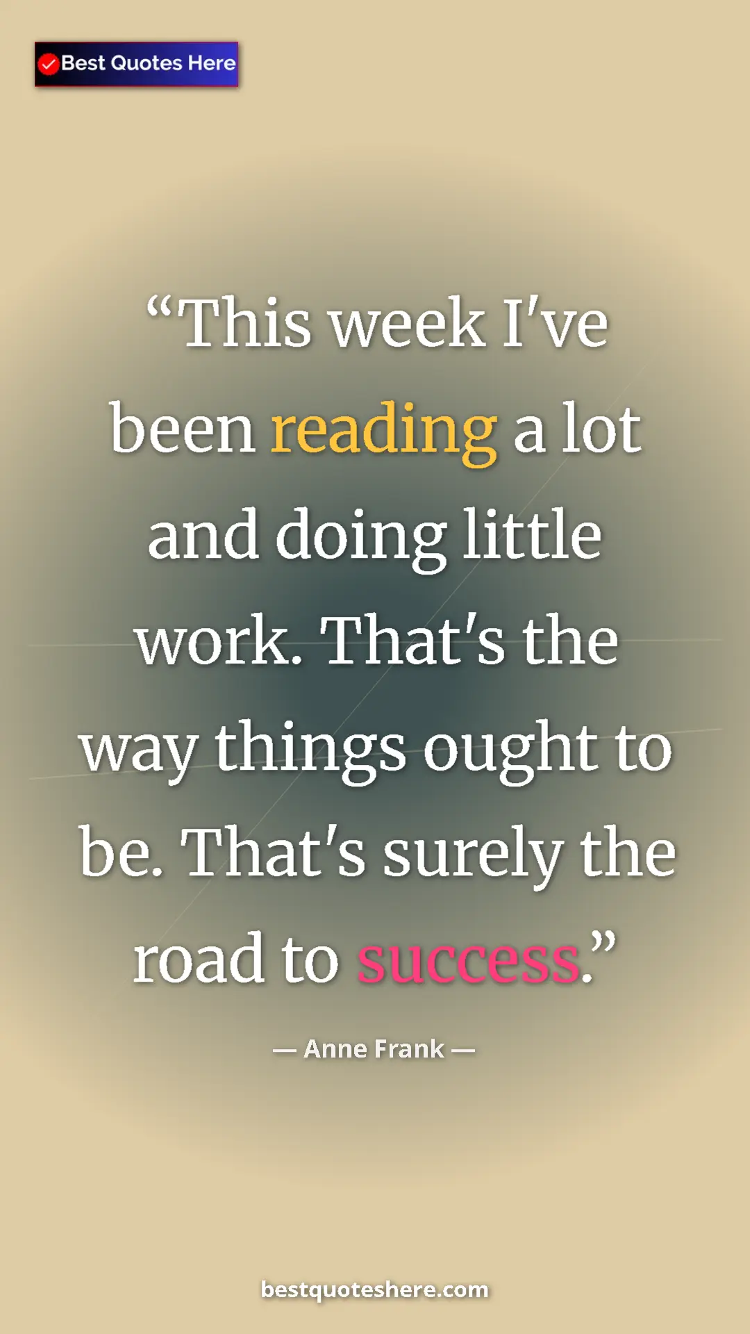 Pinterest quote poster by Anne Frank: "This week I've been reading a lot and doing little work. Tha"