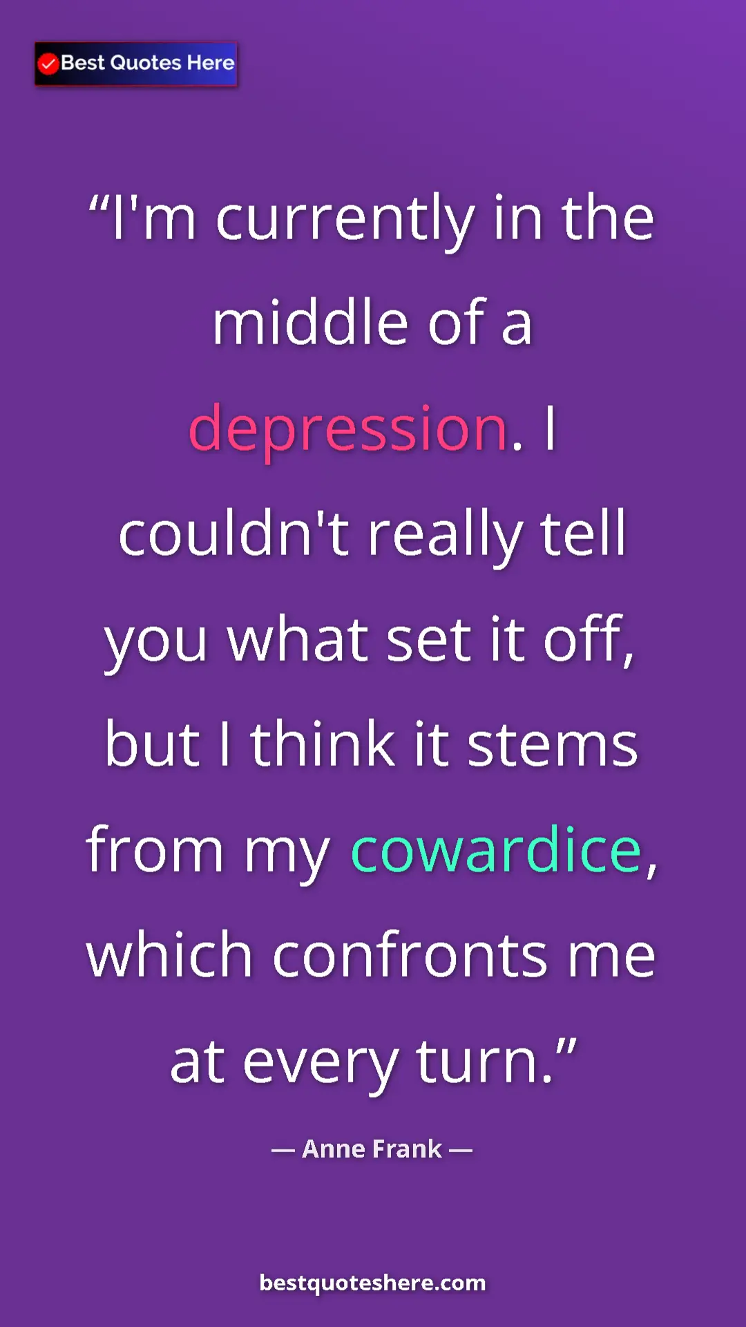 Pinterest quote poster by Anne Frank: "I'm currently in the middle of a depression. I couldn't..."