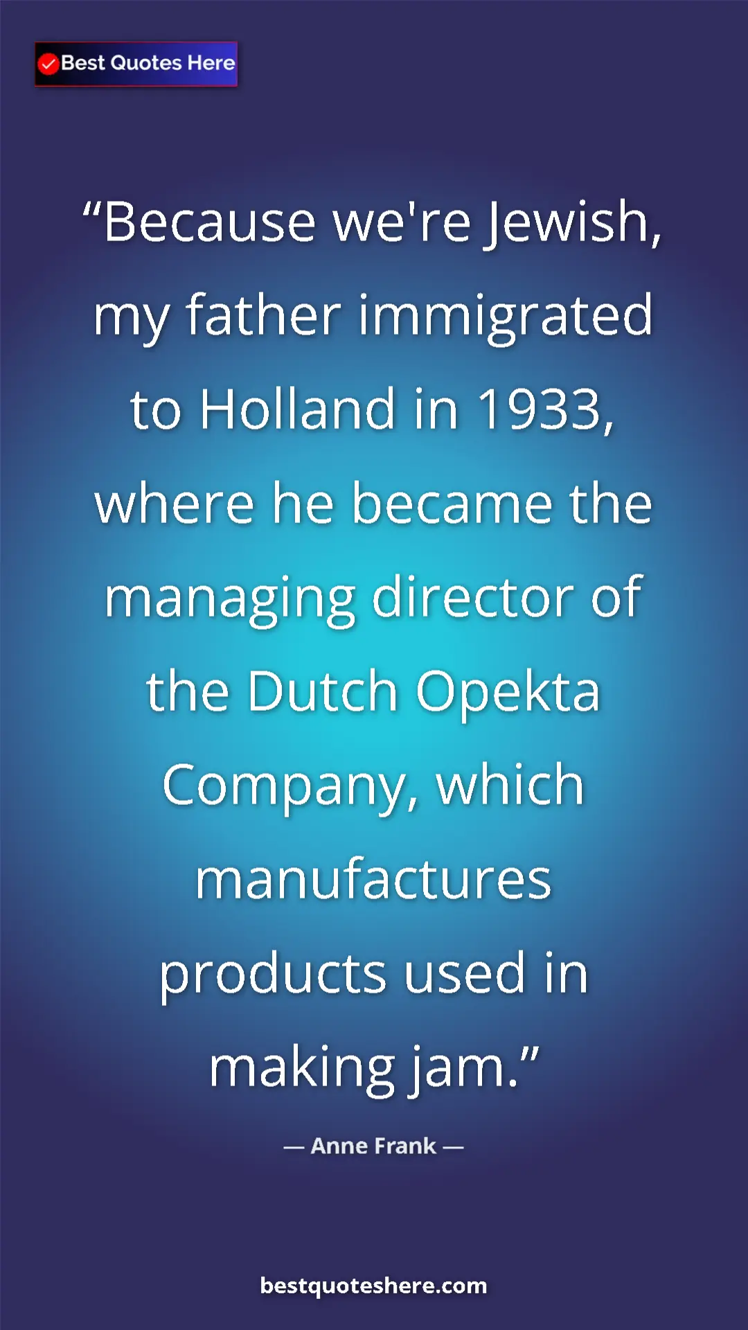 Anne Frank Quote Card: "Because we're Jewish, my father immigrated to Holland in..." Pinterest quote poster by Anne Frank: "Because we're Jewish, my father immigrated to Holland in..."