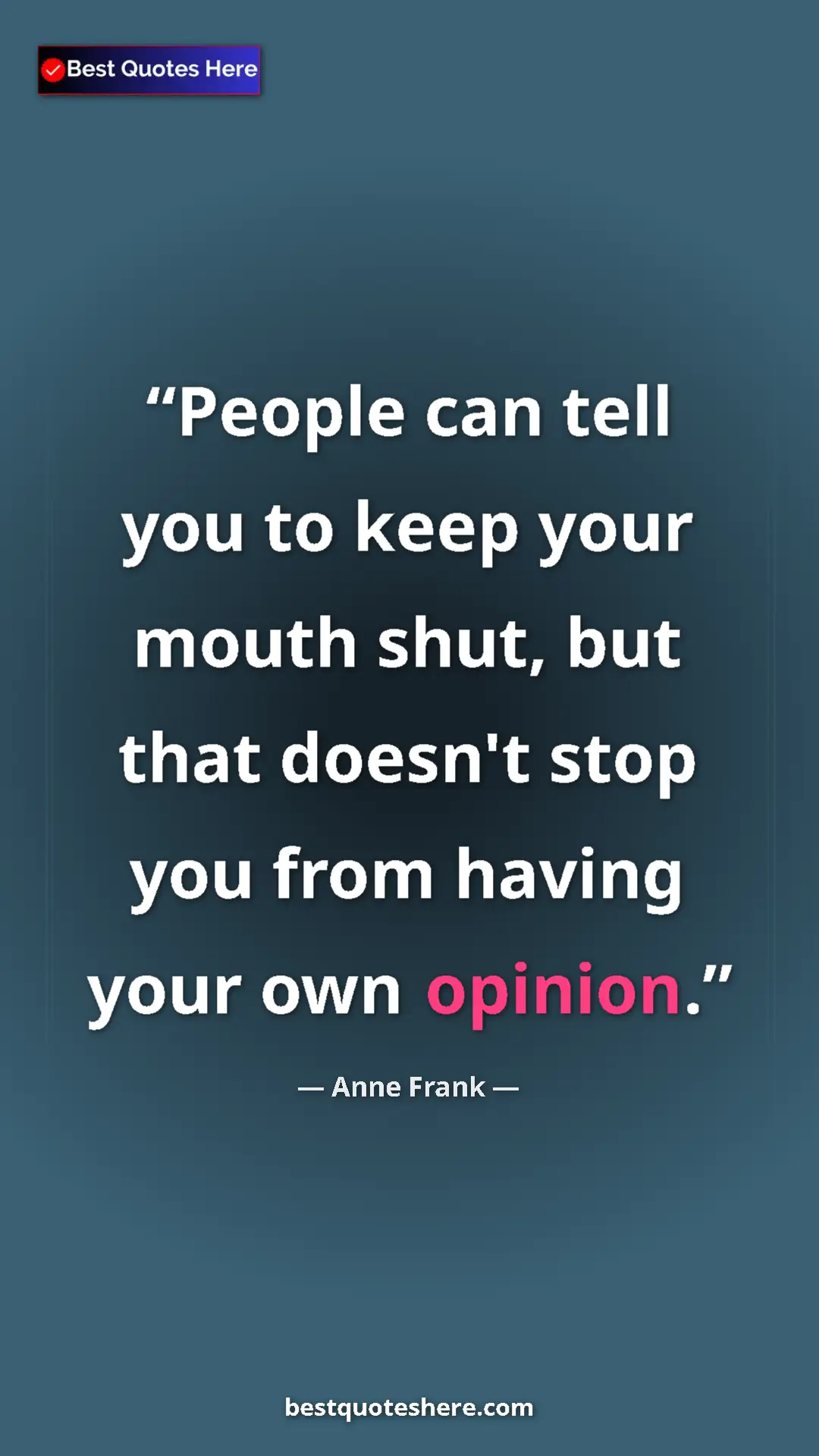 Anne Frank Quote Card: "People can tell you to keep your mouth shut, but that..." Pinterest quote poster by Anne Frank: "People can tell you to keep your mouth shut, but that..."