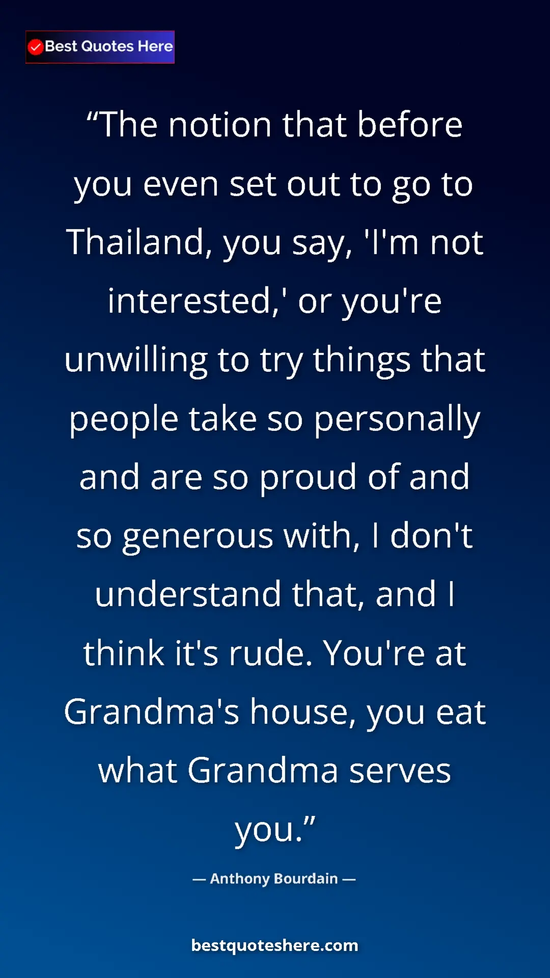 Anthony Bourdain Quote Card: "The notion that before you even set out to go to Thailand,..." Pinterest quote poster by Anthony Bourdain: "The notion that before you even set out to go to Thailand,..."