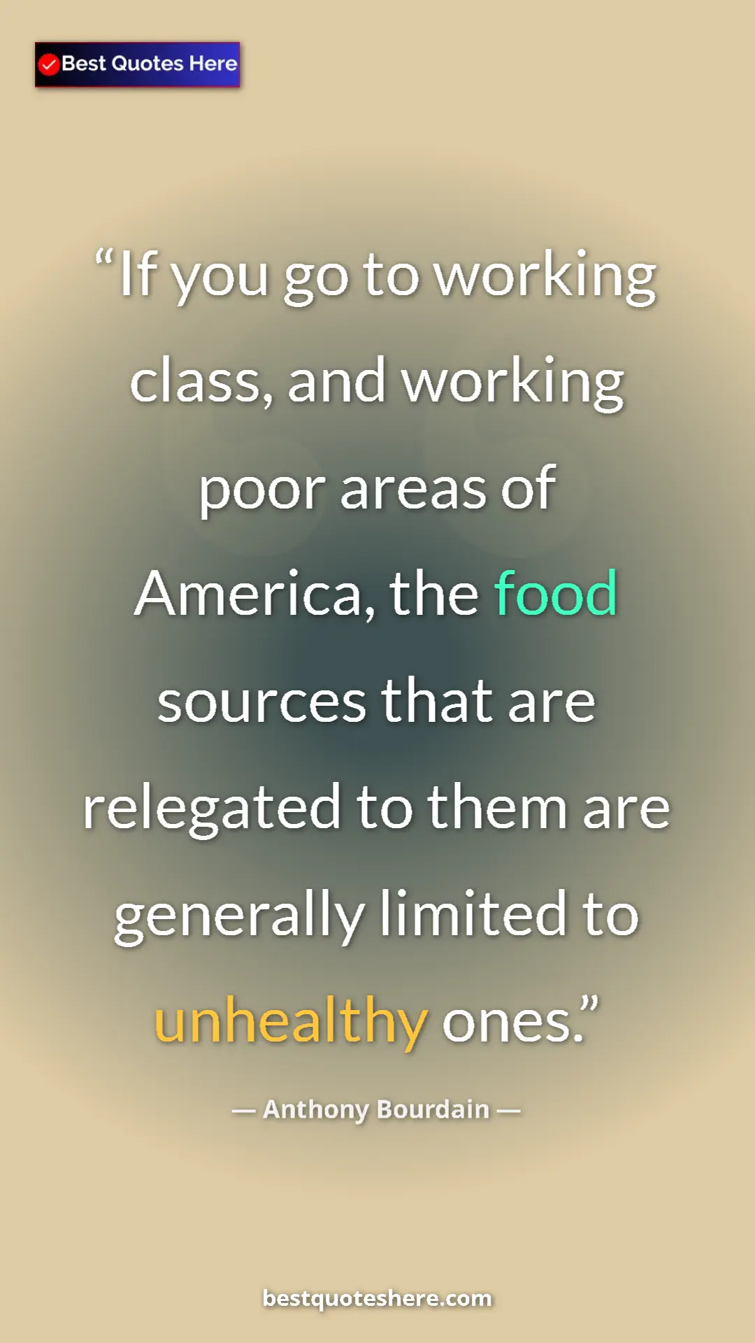 Pinterest quote poster by Anthony Bourdain: "If you go to working class, and working poor areas of..."