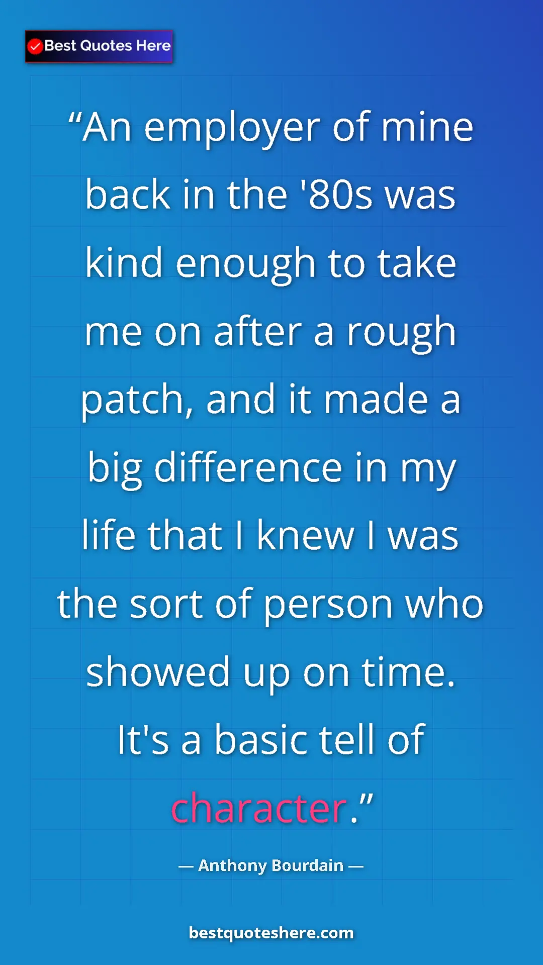 Pinterest quote poster by Anthony Bourdain: "An employer of mine back in the '80s was kind enough to..."