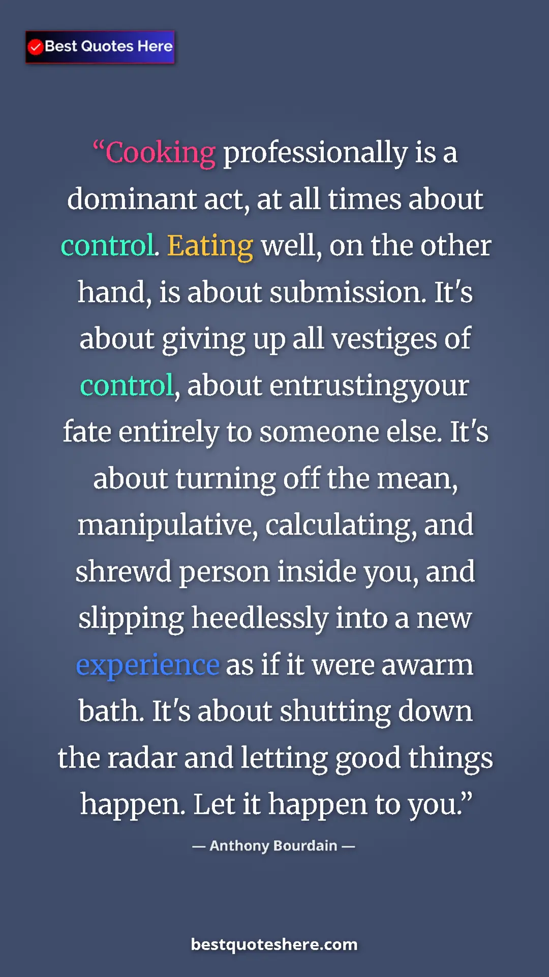 Pinterest quote poster by Anthony Bourdain: "Cooking professionally is a dominant act, at all times..."