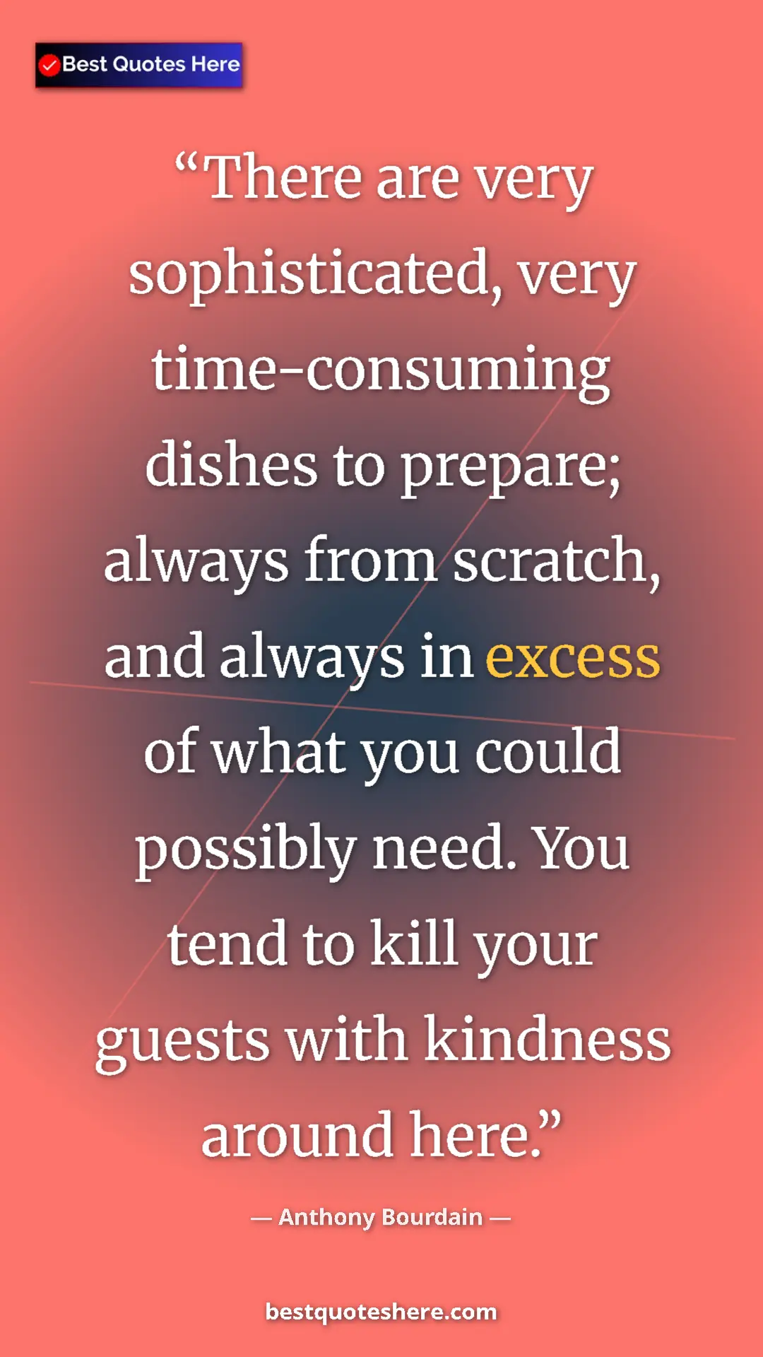Pinterest quote poster by Anthony Bourdain: "There are very sophisticated, very time-consuming dishes to "
