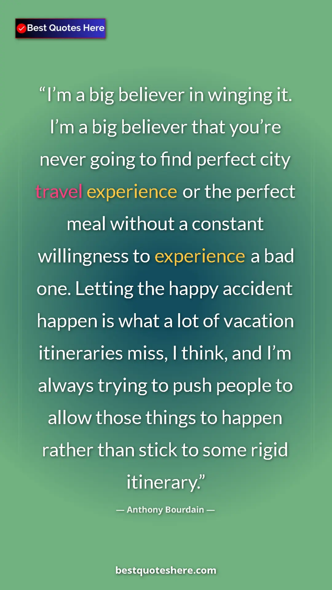 Anthony Bourdain Quote Card: "I’m a big believer in winging it. I’m a big believer that..." Pinterest quote poster by Anthony Bourdain: "I’m a big believer in winging it. I’m a big believer that..."