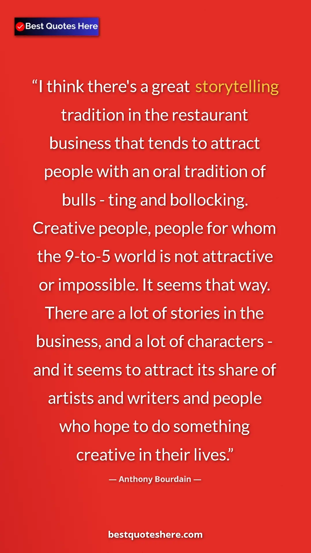 Pinterest quote poster by Anthony Bourdain: "I think there's a great storytelling tradition in the..."