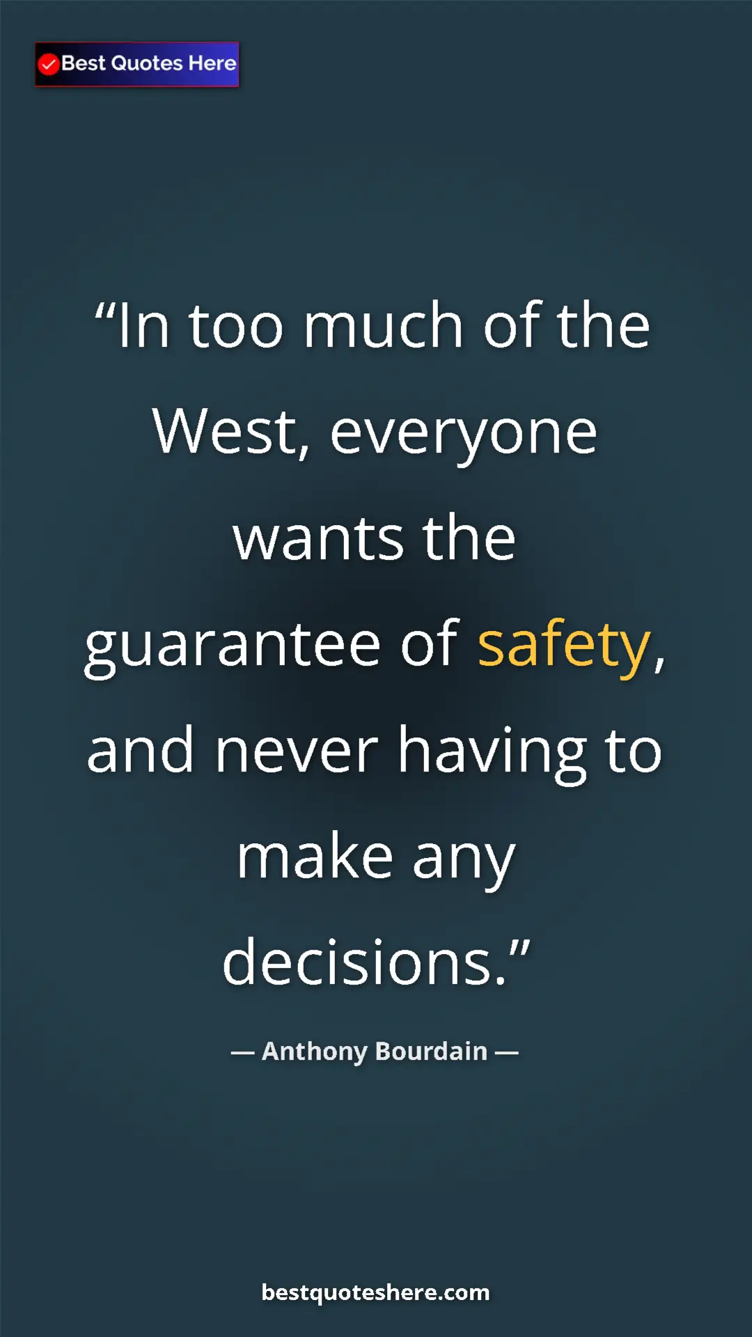 Pinterest quote poster by Anthony Bourdain: "In too much of the West, everyone wants the guarantee of..."