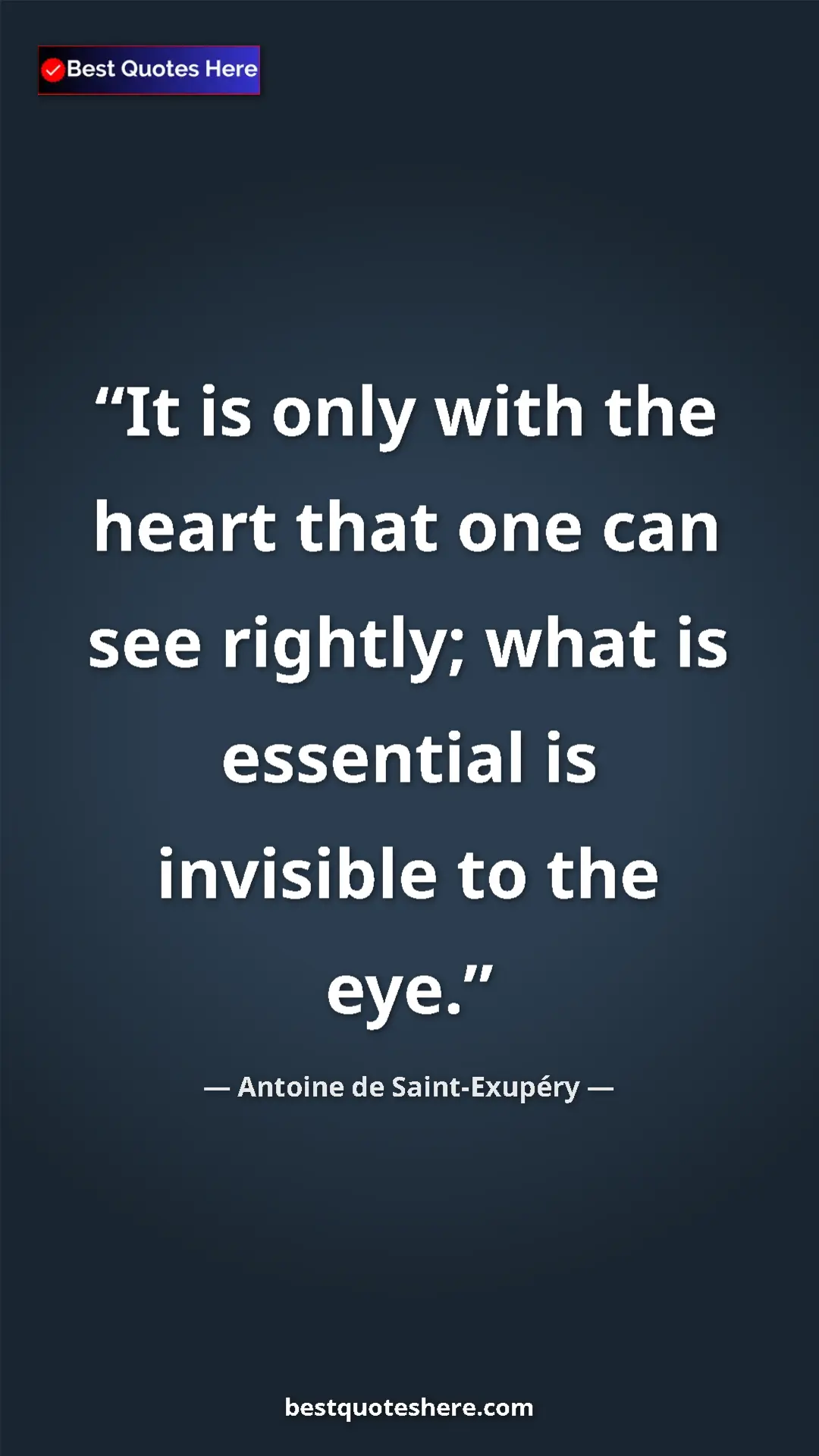 Pinterest quote poster by Antoine de Saint-Exupéry: "It is only with the heart that one can see rightly; what is..."