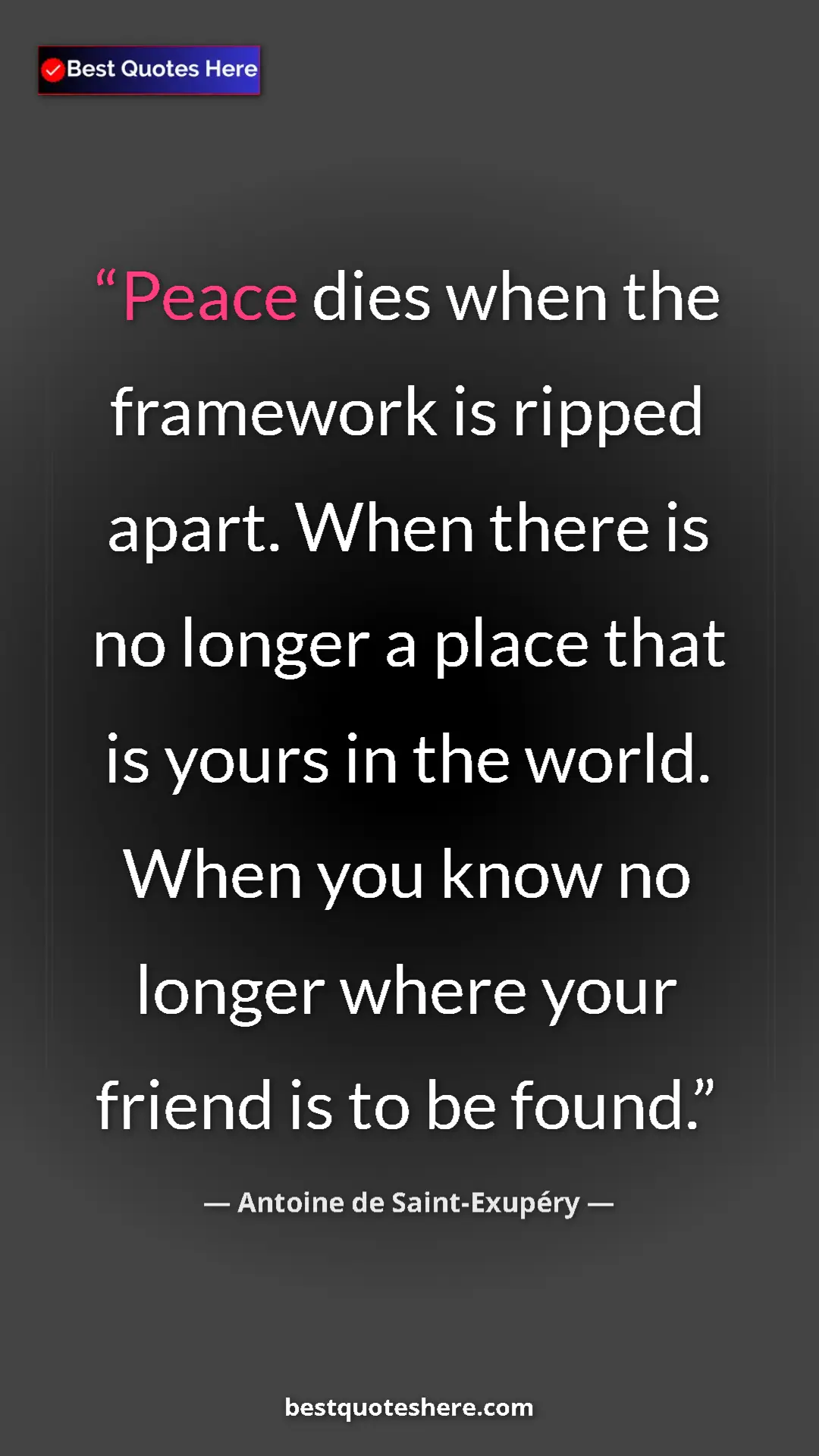 Pinterest quote poster by Antoine de Saint-Exupéry: "Peace dies when the framework is ripped apart. When there..."