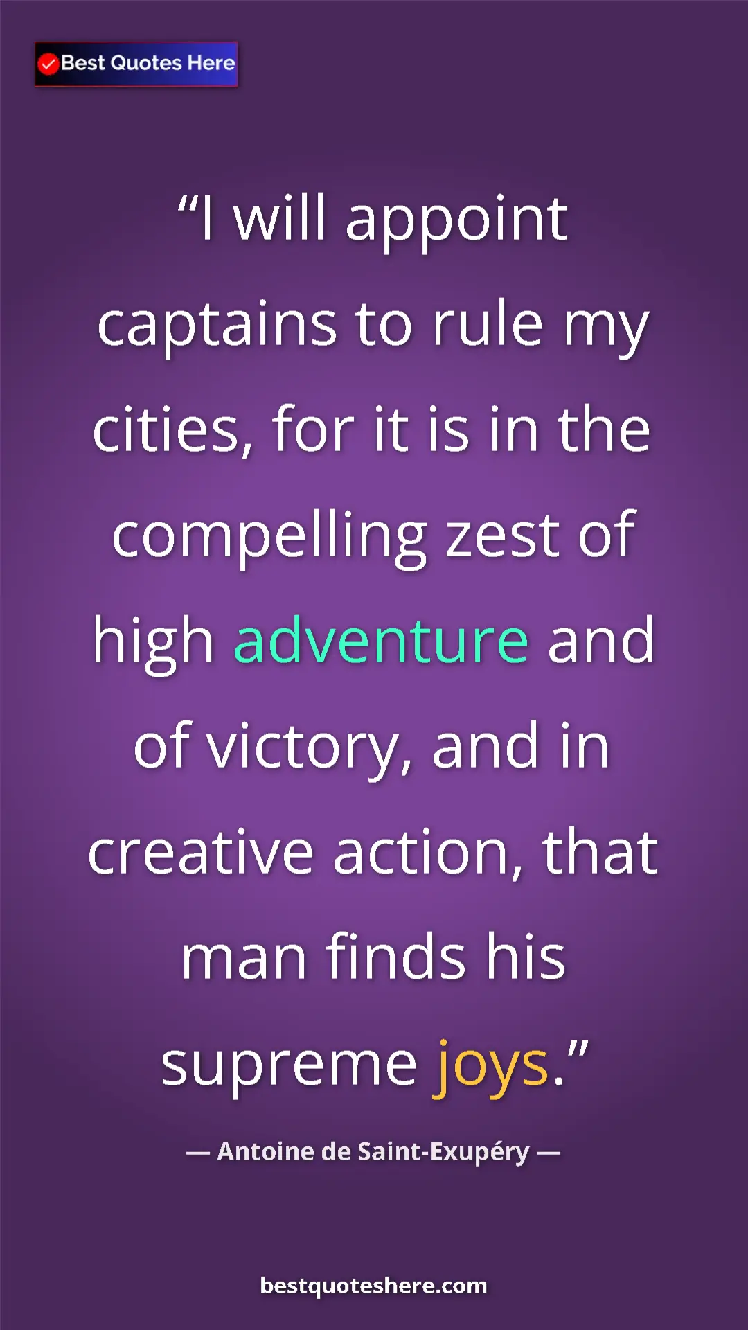 Pinterest quote poster by Antoine de Saint-Exupéry: "I will appoint captains to rule my cities, for it is in the..."