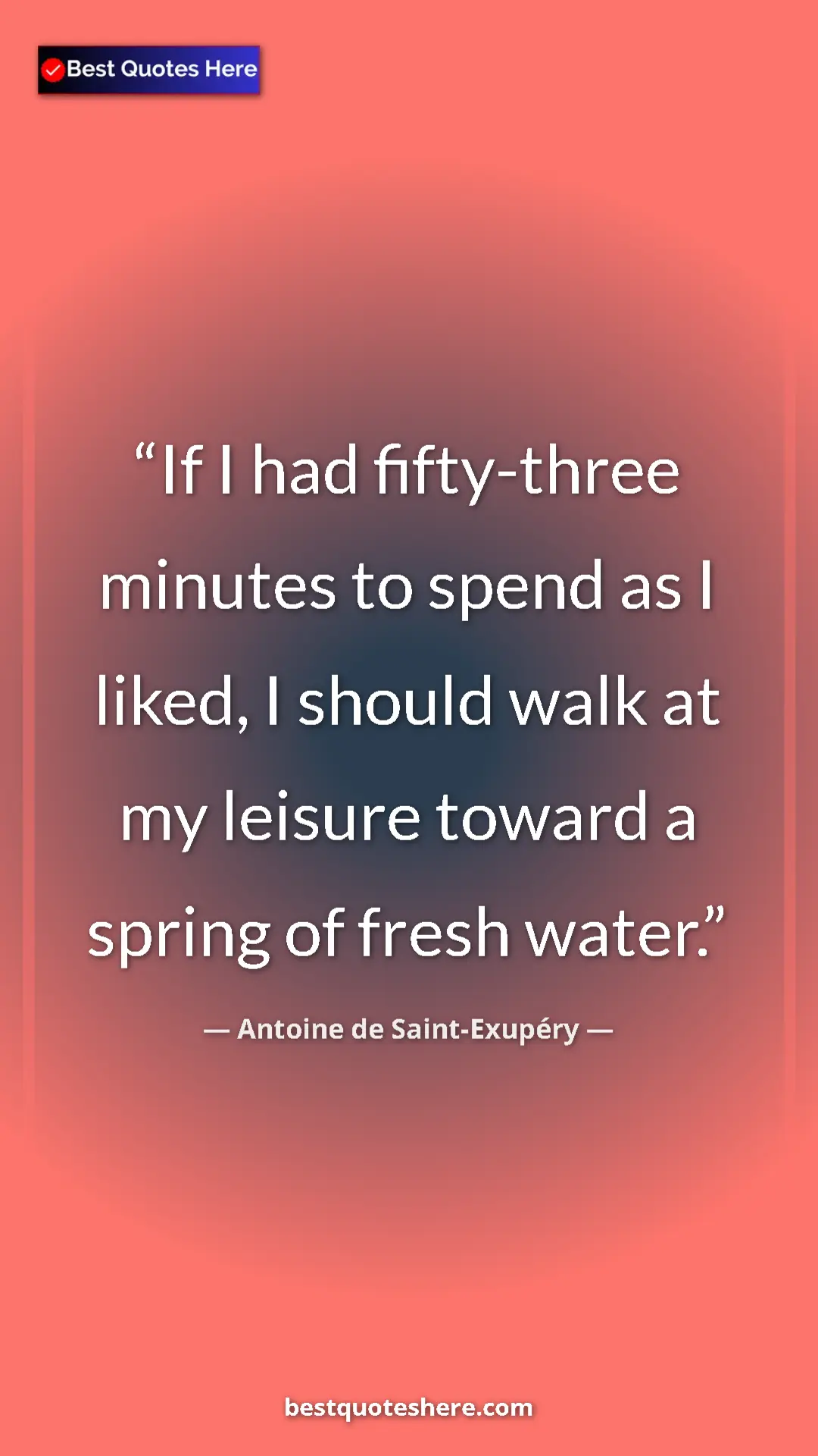Pinterest quote poster by Antoine de Saint-Exupéry: "If I had fifty-three minutes to spend as I liked, I should..."