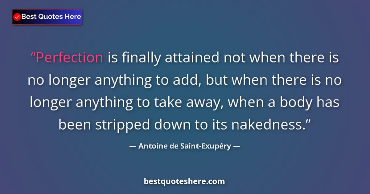 Quote by Antoine de Saint-Exupéry: Perfection is finally attained not when there is n