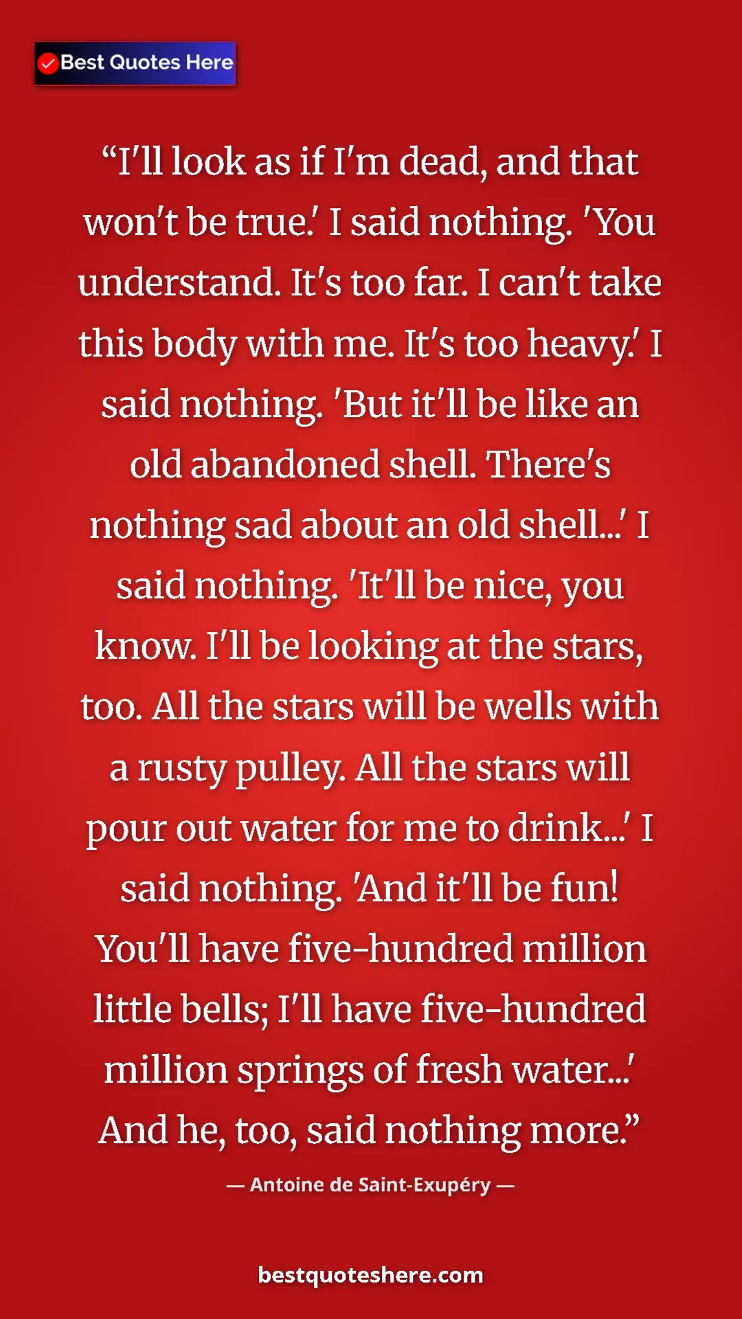 Pinterest quote poster by Antoine de Saint-Exupéry: "I'll look as if I'm dead, and that won't be true.' I said..."
