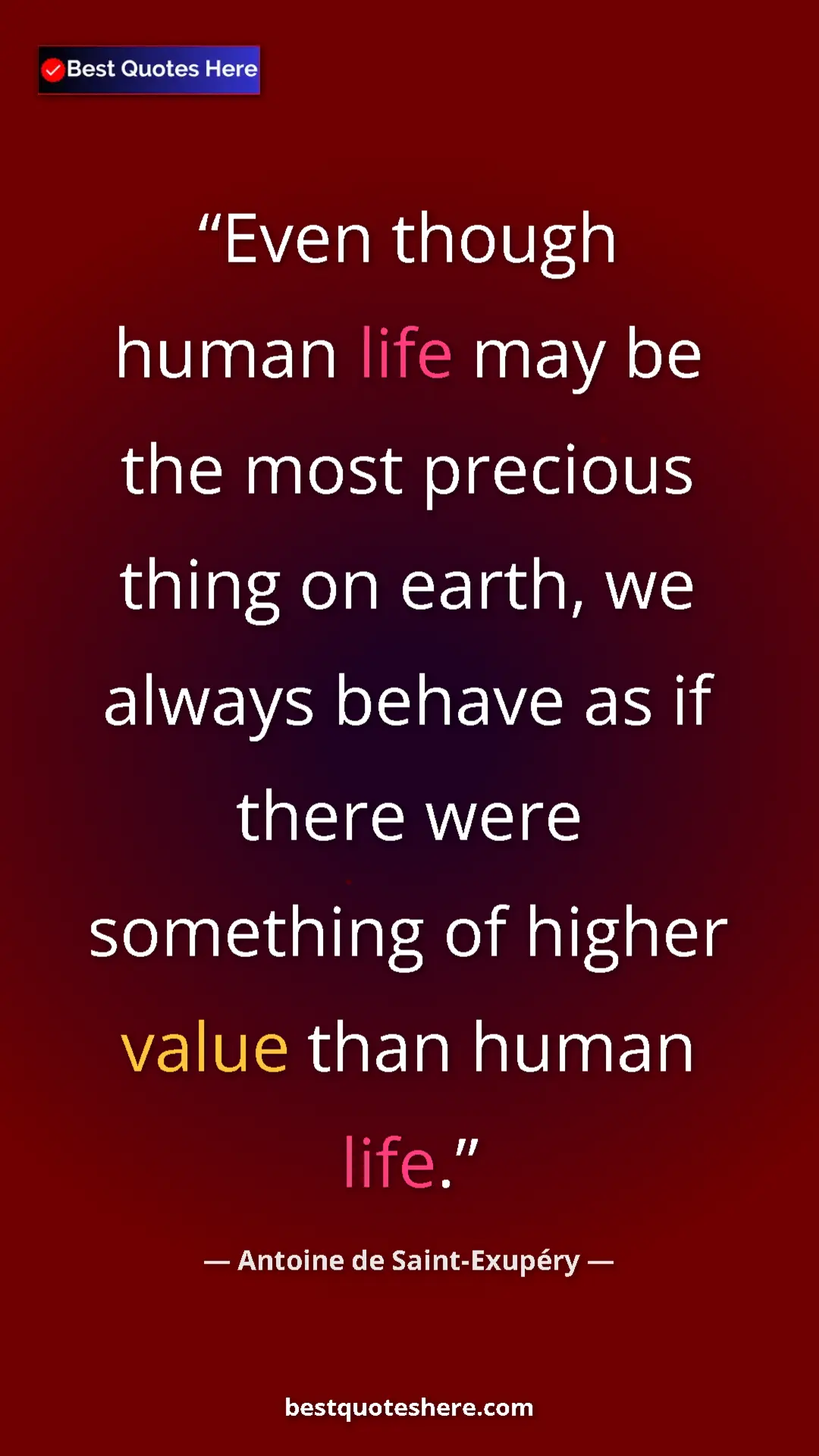 Pinterest quote poster by Antoine de Saint-Exupéry: "Even though human life may be the most precious thing on..."