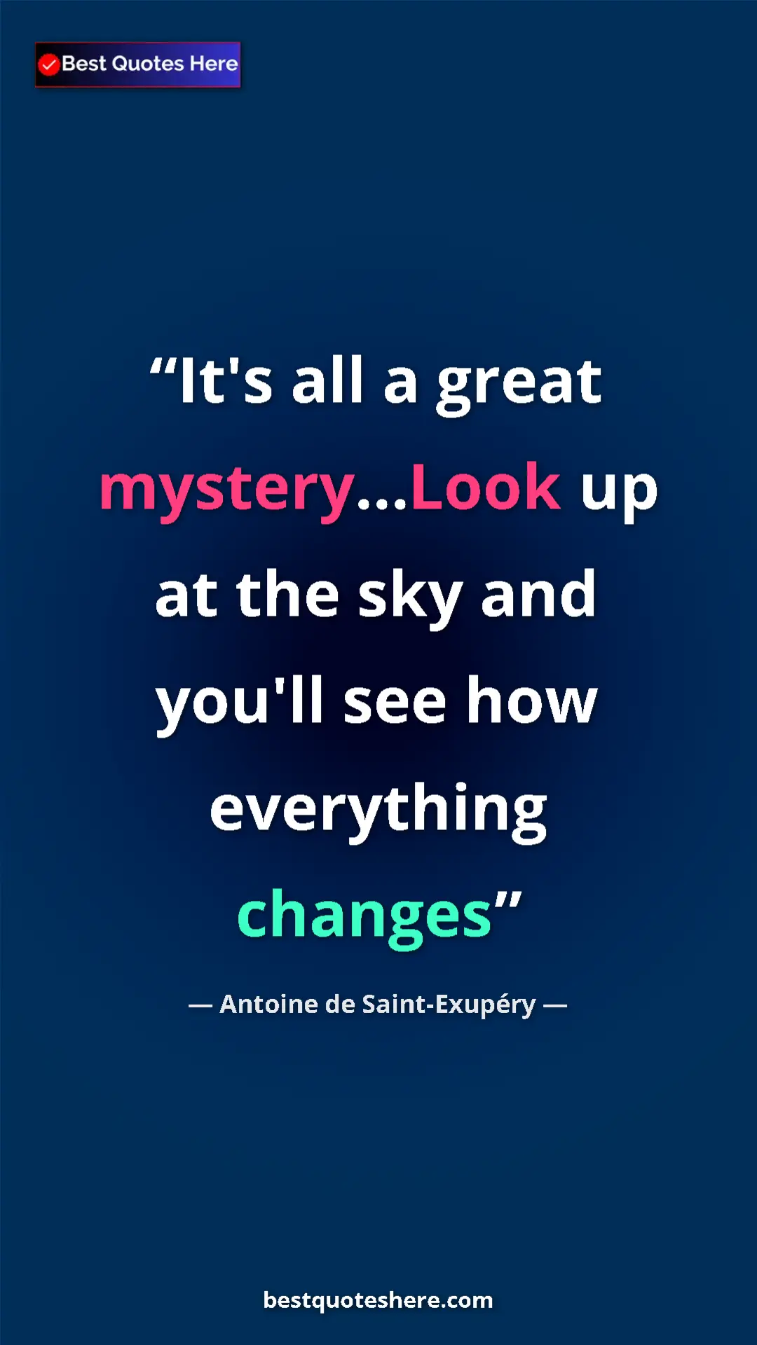 Pinterest quote poster by Antoine de Saint-Exupéry: "It's all a great mystery...Look up at the sky and you'll..."