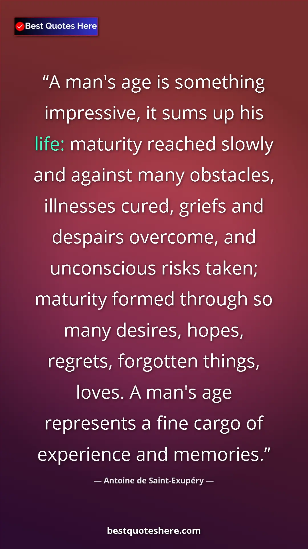 Antoine de Saint-Exupéry Quote Card: "A man's age is something impressive, it sums up his life:..." Pinterest quote poster by Antoine de Saint-Exupéry: "A man's age is something impressive, it sums up his life:..."