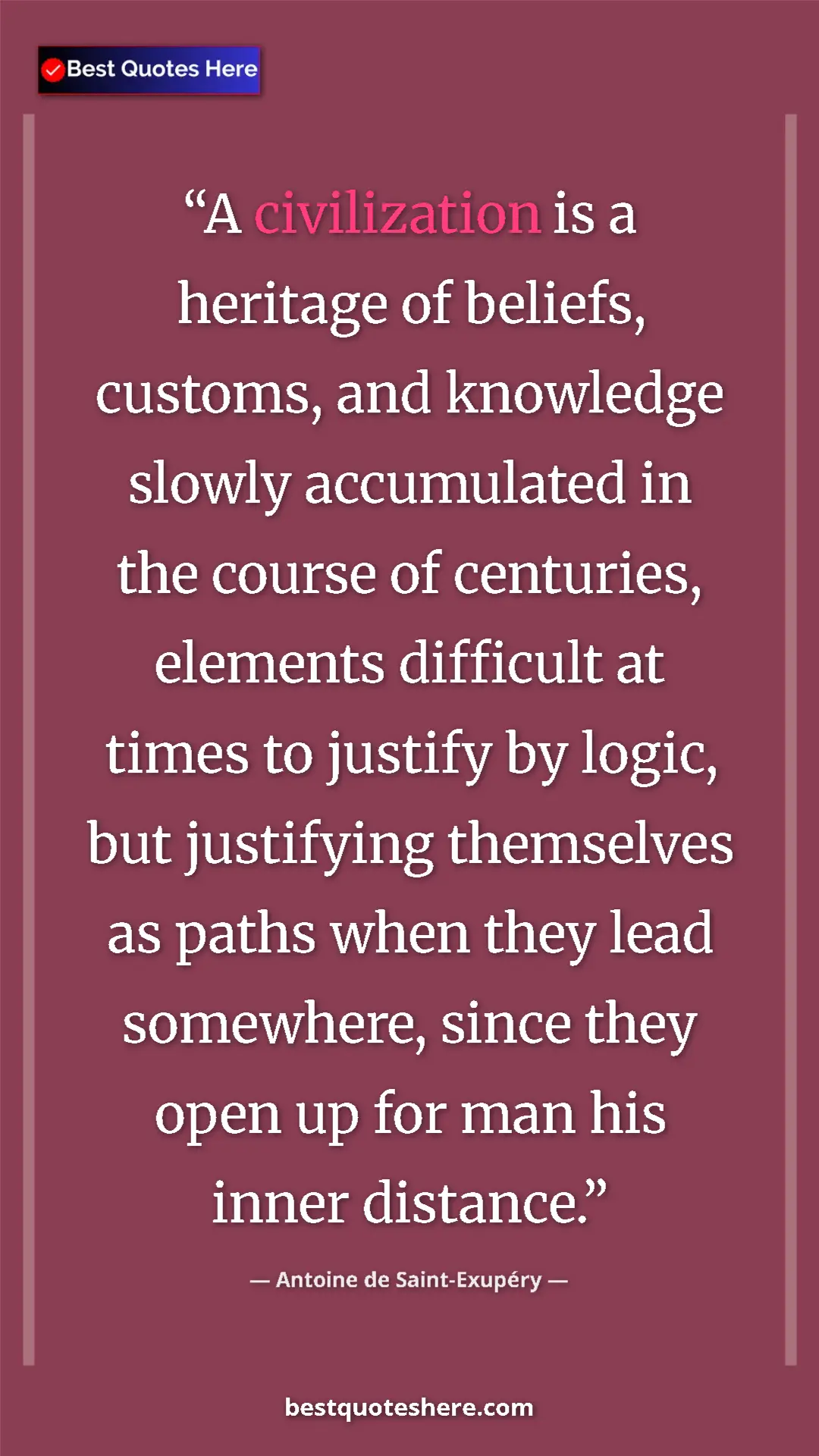 Antoine de Saint-Exupéry Quote Card: "A civilization is a heritage of beliefs, customs, and..." Pinterest quote poster by Antoine de Saint-Exupéry: "A civilization is a heritage of beliefs, customs, and..."
