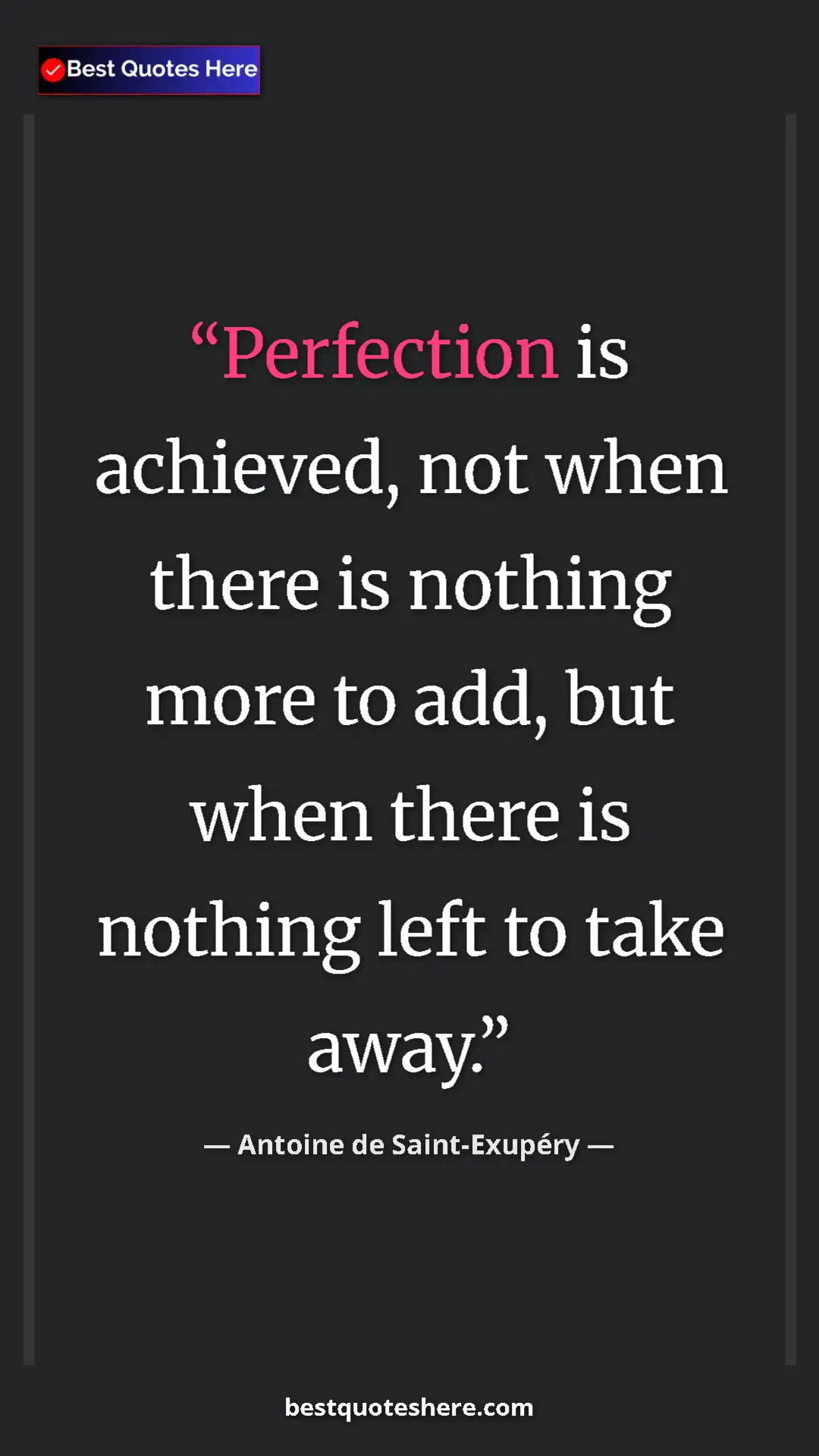 Pinterest quote poster by Antoine de Saint-Exupéry: "Perfection is achieved, not when there is nothing more to..."