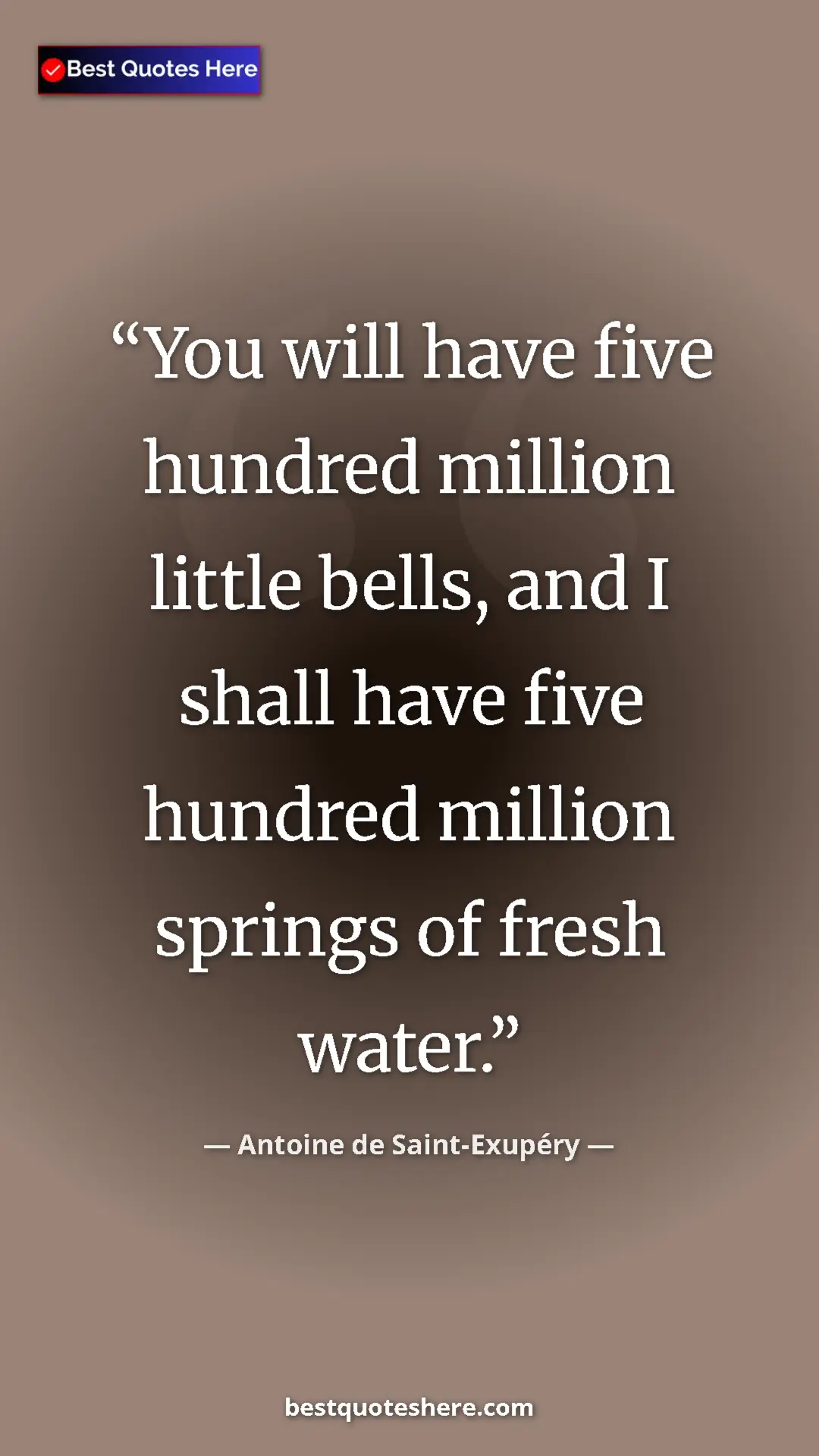 Pinterest quote poster by Antoine de Saint-Exupéry: "You will have five hundred million little bells, and I..."