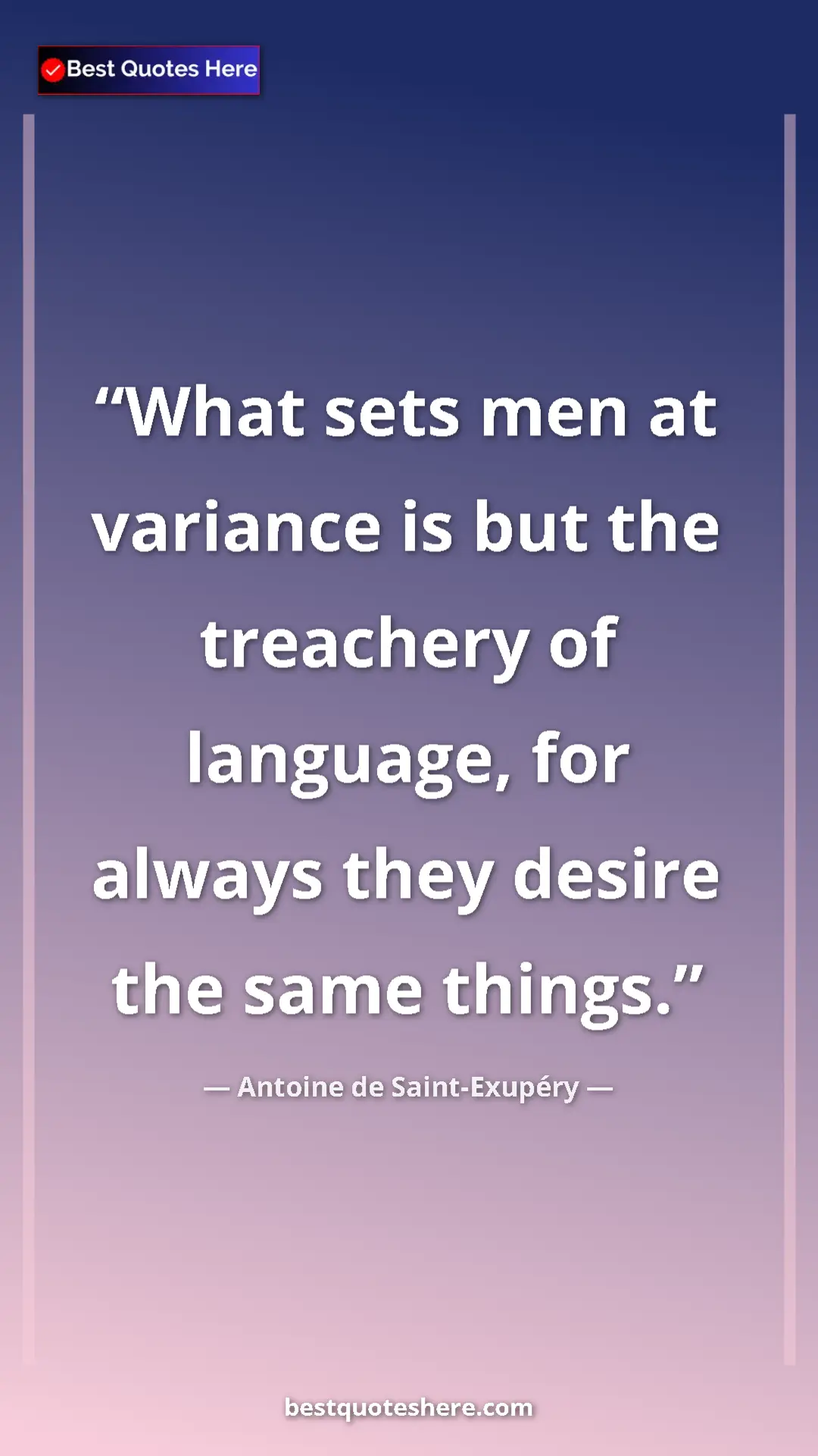 Pinterest quote poster by Antoine de Saint-Exupéry: "What sets men at variance is but the treachery of language,..."