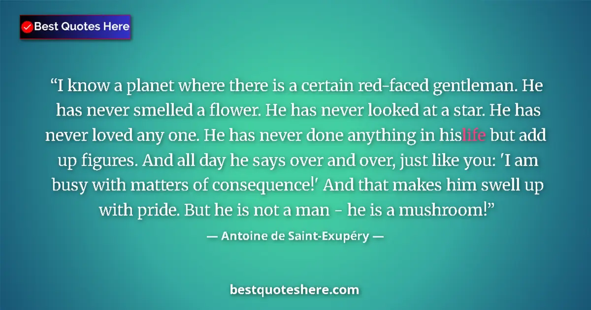 Quote by Antoine de Saint-Exupéry: I know a planet where there is a certain red-faced