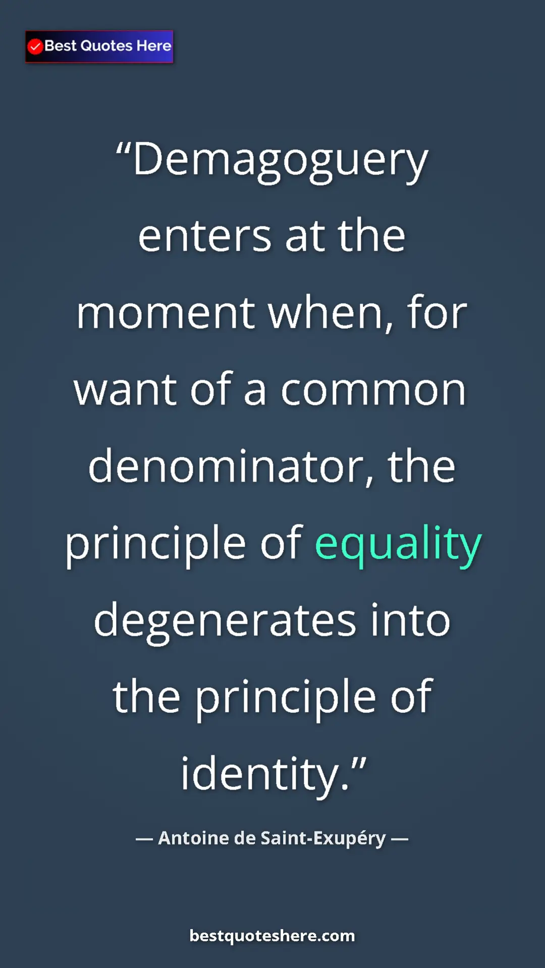 Pinterest quote poster by Antoine de Saint-Exupéry: "Demagoguery enters at the moment when, for want of a common..."