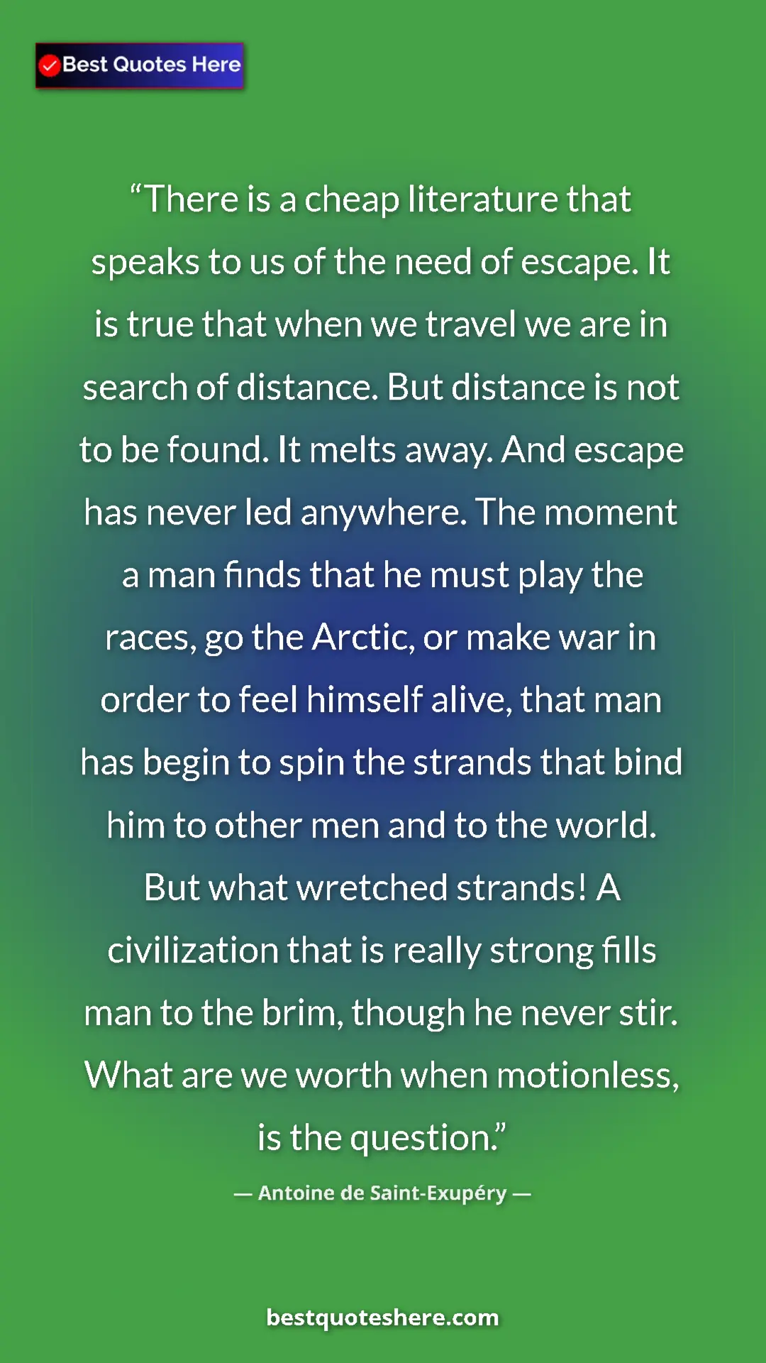 Pinterest quote poster by Antoine de Saint-Exupéry: "There is a cheap literature that speaks to us of the need..."