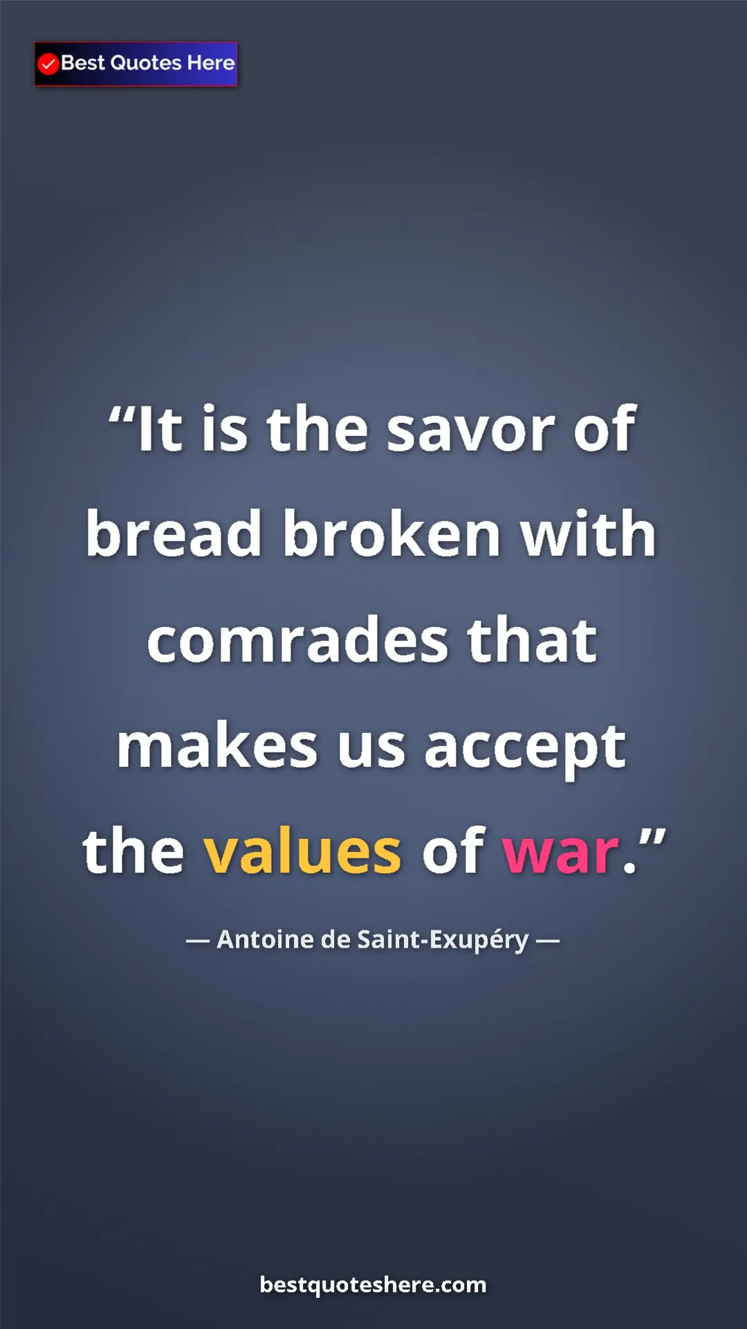 Pinterest quote poster by Antoine de Saint-Exupéry: "It is the savor of bread broken with comrades that makes us..."