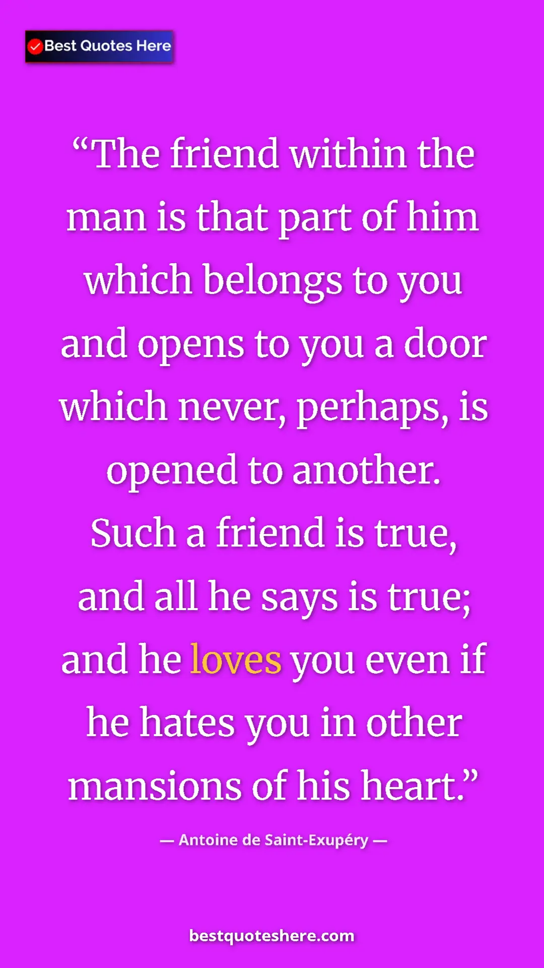 Pinterest quote poster by Antoine de Saint-Exupéry: "The friend within the man is that part of him which belongs..."