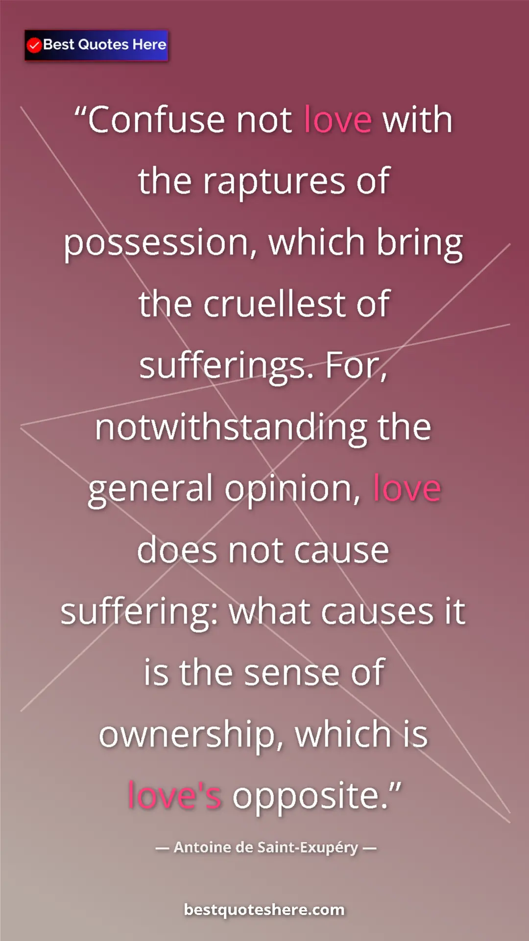 Pinterest quote poster by Antoine de Saint-Exupéry: "Confuse not love with the raptures of possession, which..."