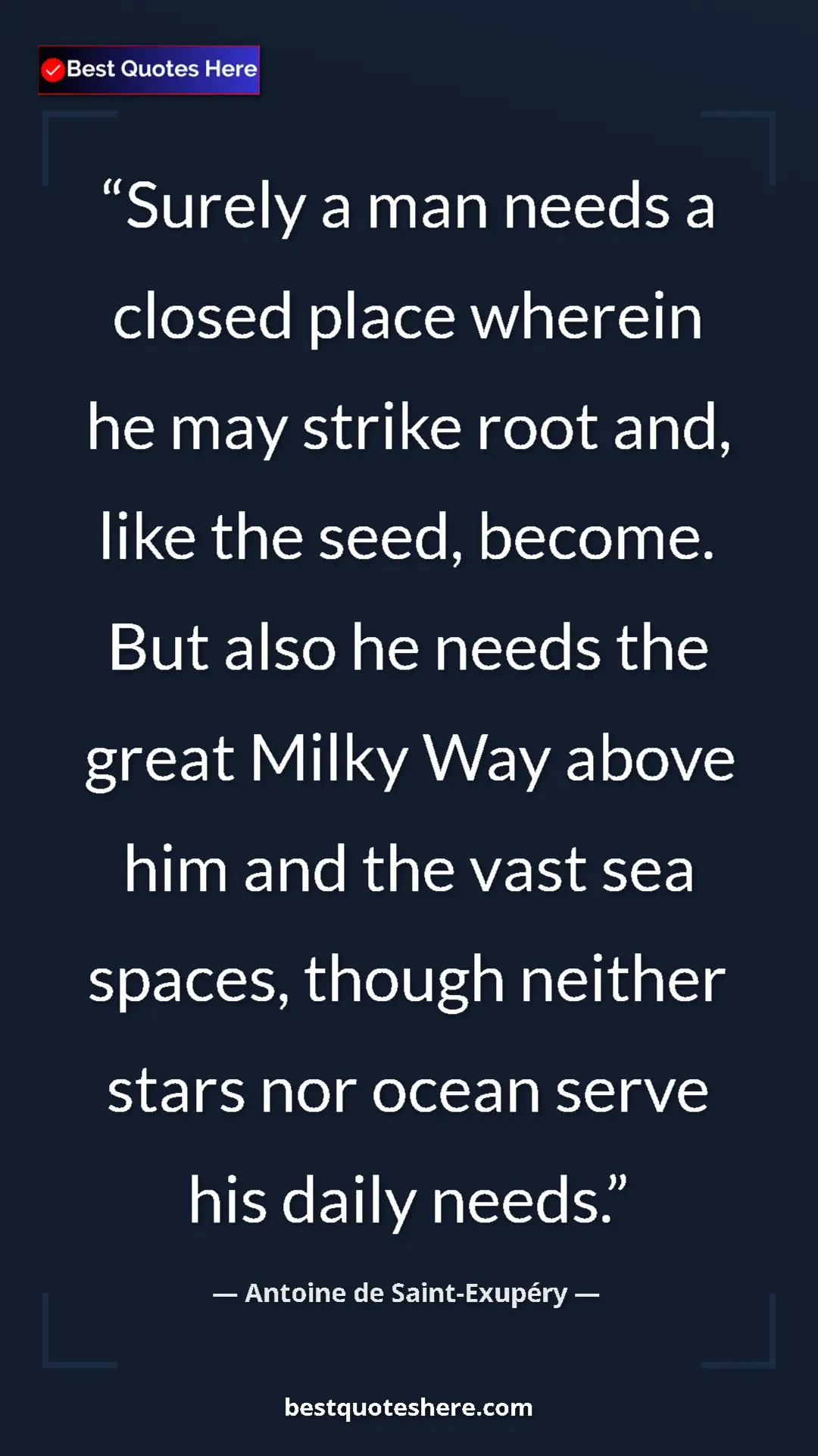 Pinterest quote poster by Antoine de Saint-Exupéry: "Surely a man needs a closed place wherein he may strike..."