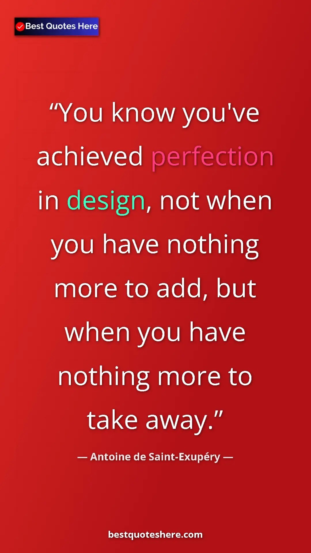 Antoine de Saint-Exupéry Quote Card: "You know you've achieved perfection in design, not when you..." Pinterest quote poster by Antoine de Saint-Exupéry: "You know you've achieved perfection in design, not when you..."