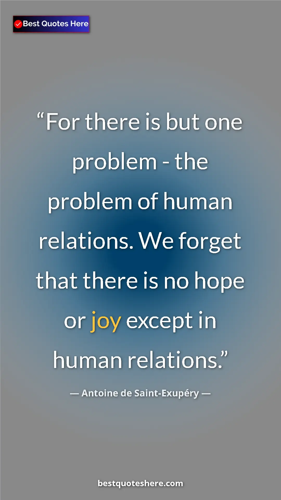 Pinterest quote poster by Antoine de Saint-Exupéry: "For there is but one problem - the problem of human..."